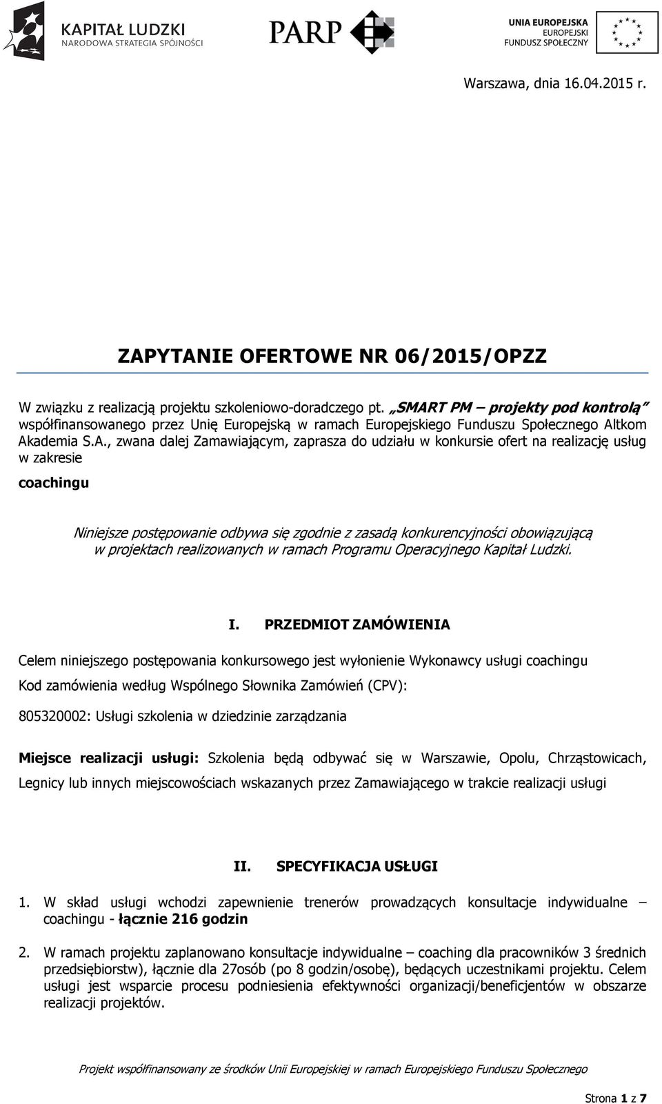 SMART PM projekty pod kontrolą współfinansowanego przez Unię Europejską w ramach Europejskiego Funduszu Społecznego Altkom Akademia S.A., zwana dalej Zamawiającym, zaprasza do udziału w konkursie