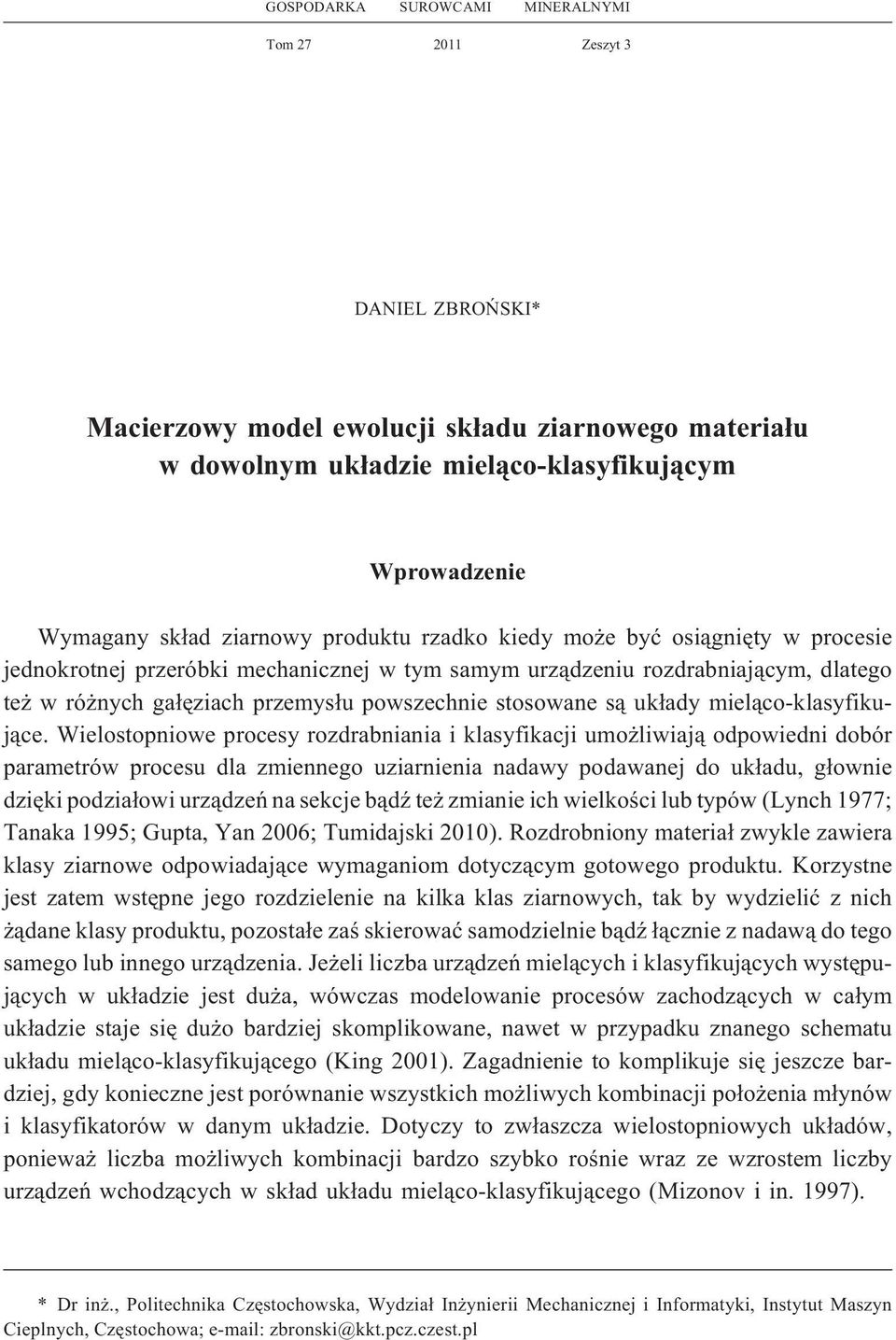 stosowane s¹ uk³ady miel¹co-klasyikuj¹ce.