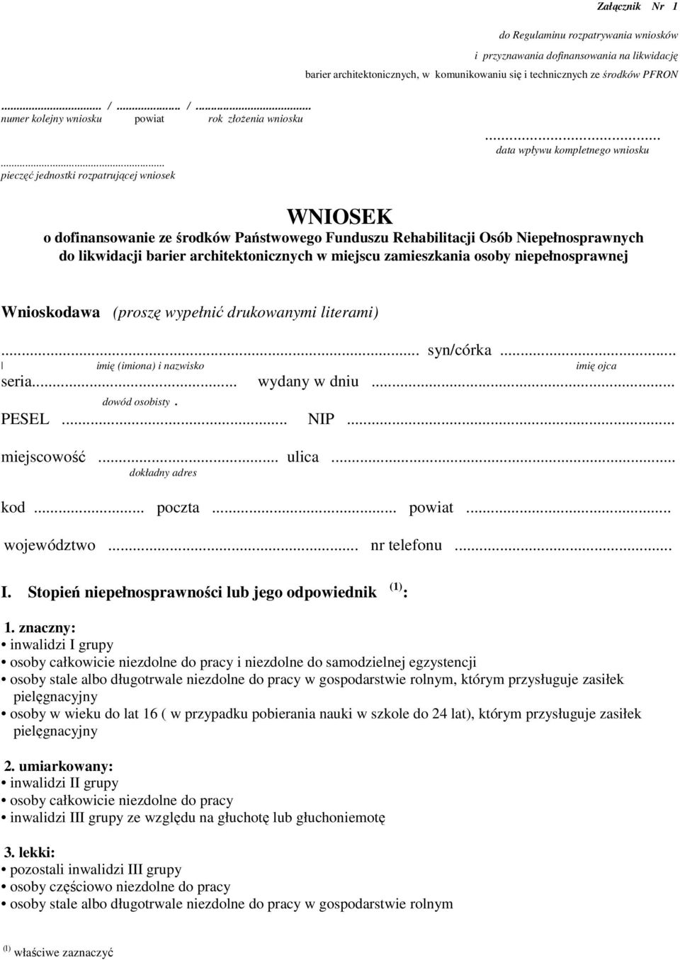 .. data wpływu kompletnego wniosku WNIOSEK o dofinansowanie ze środków Państwowego Funduszu Rehabilitacji Osób Niepełnosprawnych do likwidacji barier architektonicznych w miejscu zamieszkania osoby