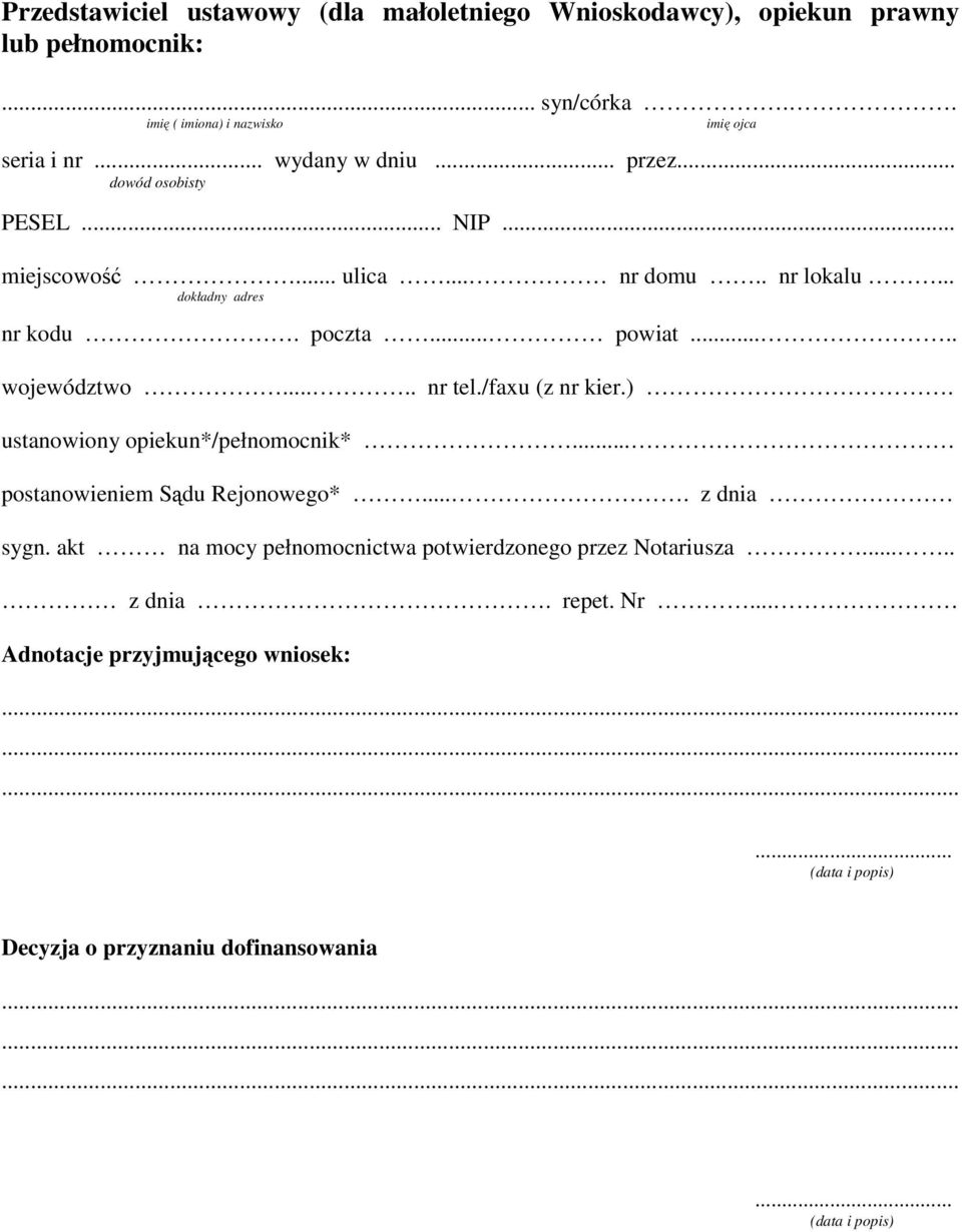 .... województwo..... nr tel./faxu (z nr kier.). ustanowiony opiekun*/pełnomocnik*... postanowieniem Sądu Rejonowego*.... z dnia sygn.