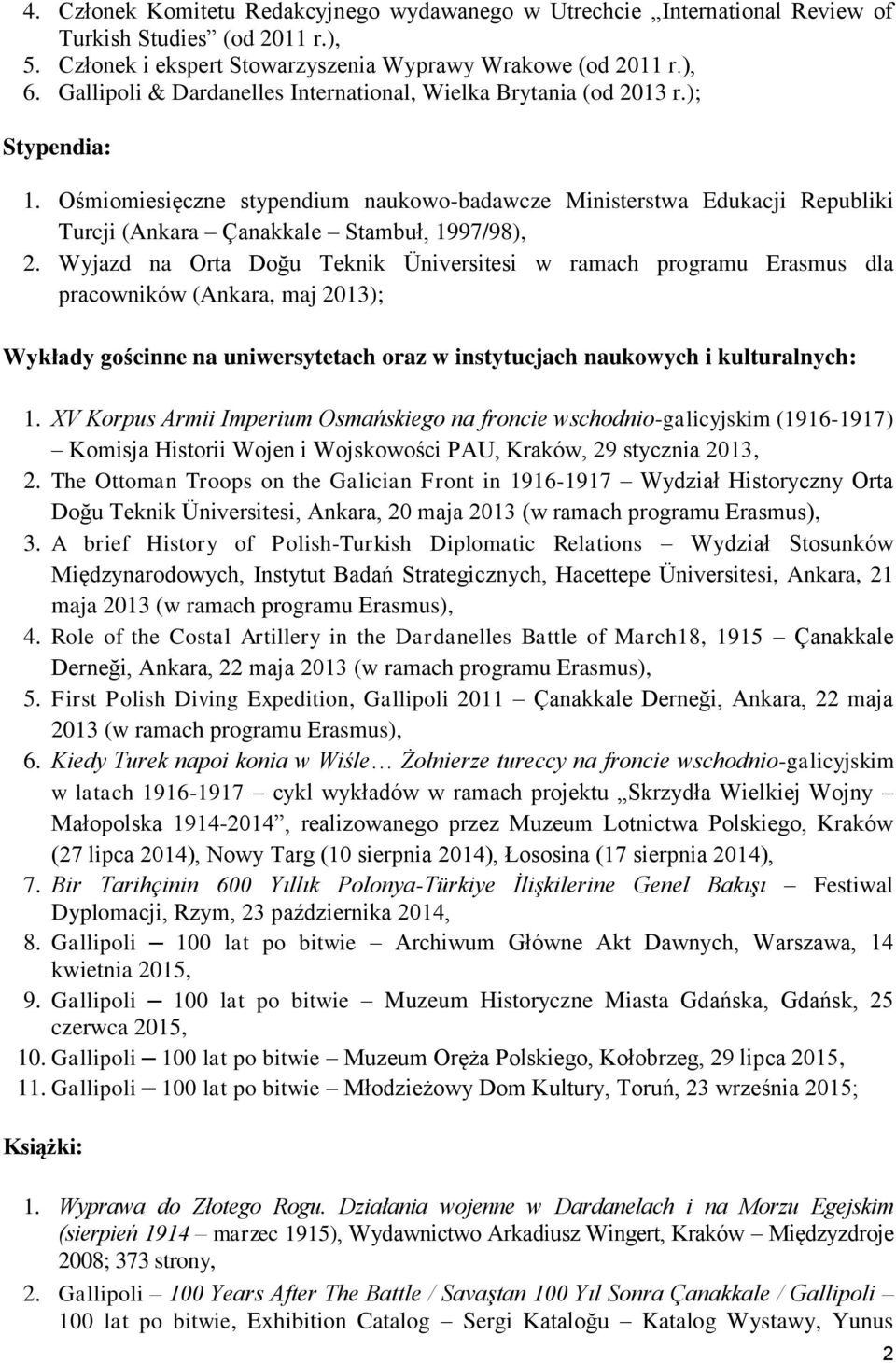 Ośmiomiesięczne stypendium naukowo-badawcze Ministerstwa Edukacji Republiki Turcji (Ankara Çanakkale Stambuł, 1997/98), 2.