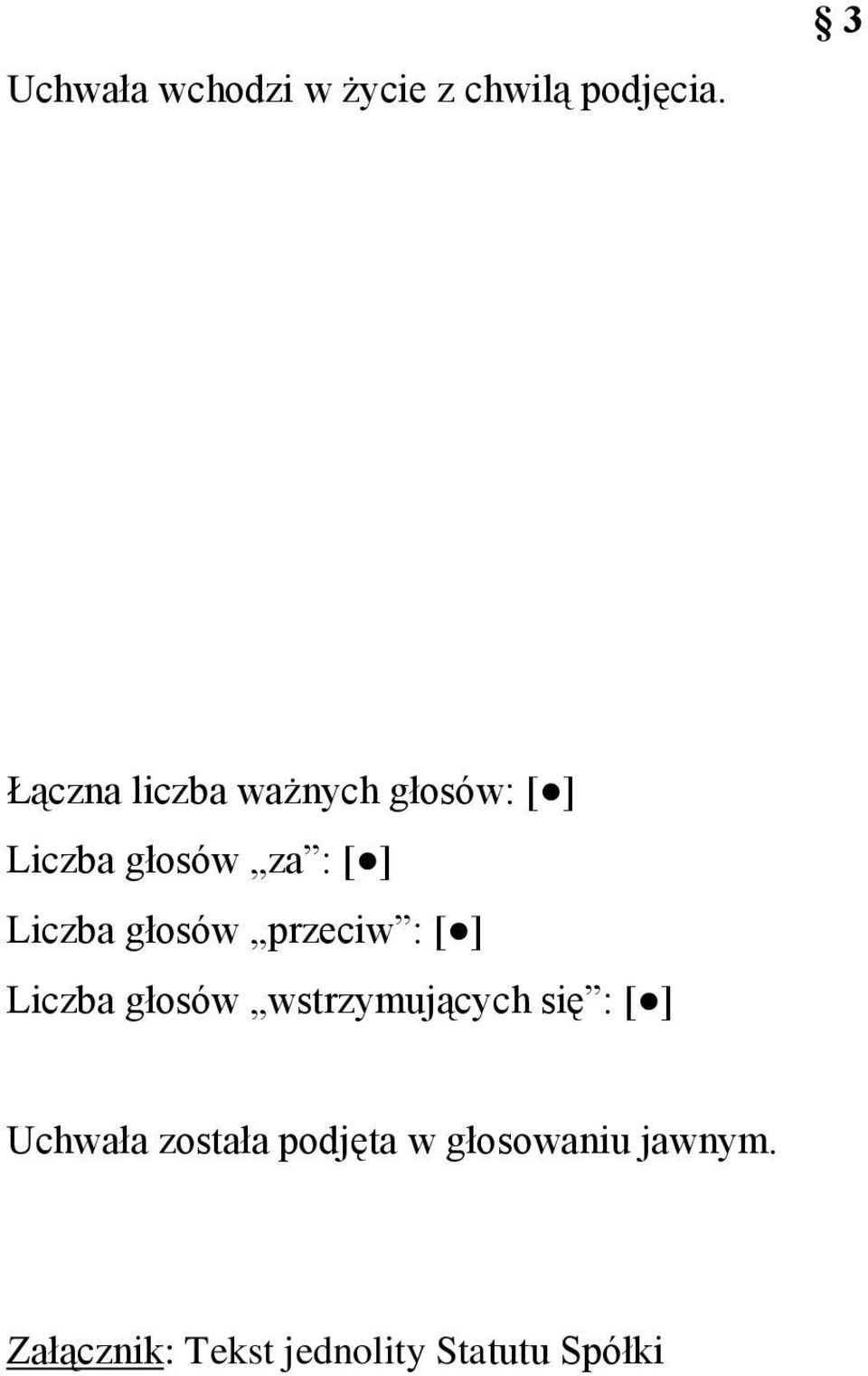 Liczba głosów przeciw : [ ] Liczba głosów wstrzymujących się :