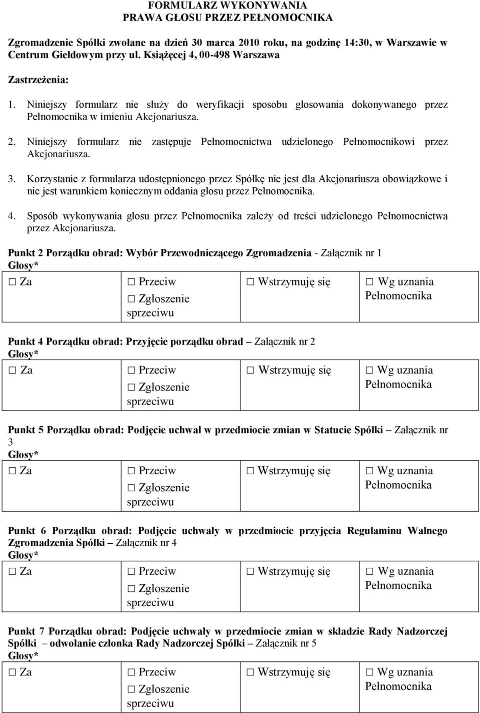 Niniejszy formularz nie zastępuje Pełnomocnictwa udzielonego Pełnomocnikowi przez Akcjonariusza. 3.