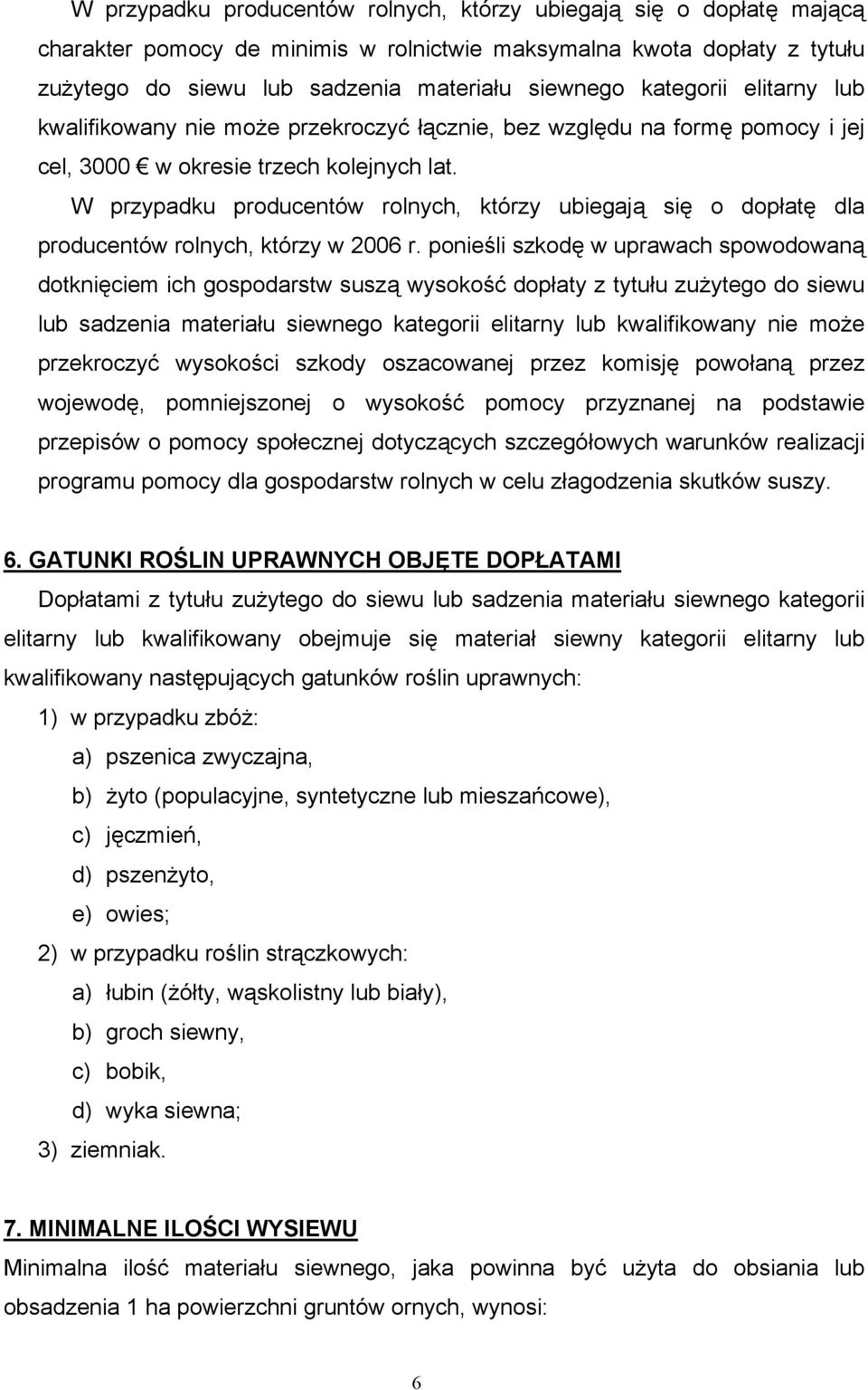 W przypadku producentów rolnych, którzy ubiegają się o dopłatę dla producentów rolnych, którzy w 2006 r.