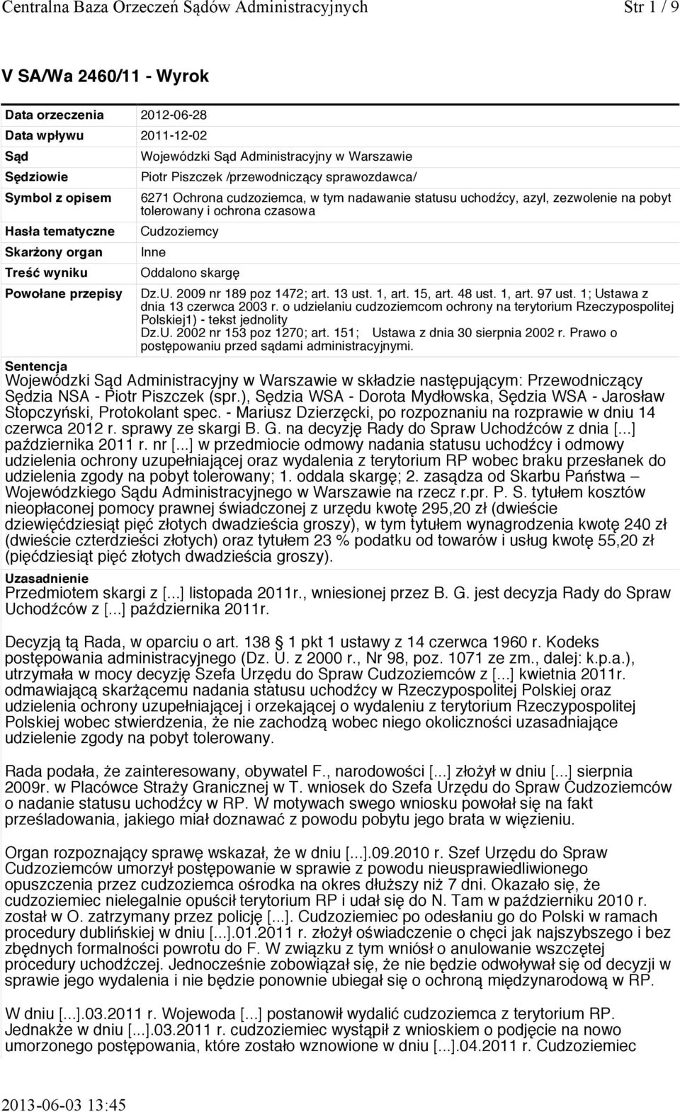 tolerowany i ochrona czasowa Cudzoziemcy Inne Oddalono skargę Dz.U. 2009 nr 189 poz 1472; art. 13 ust. 1, art. 15, art. 48 ust. 1, art. 97 ust. 1; Ustawa z dnia 13 czerwca 2003 r.