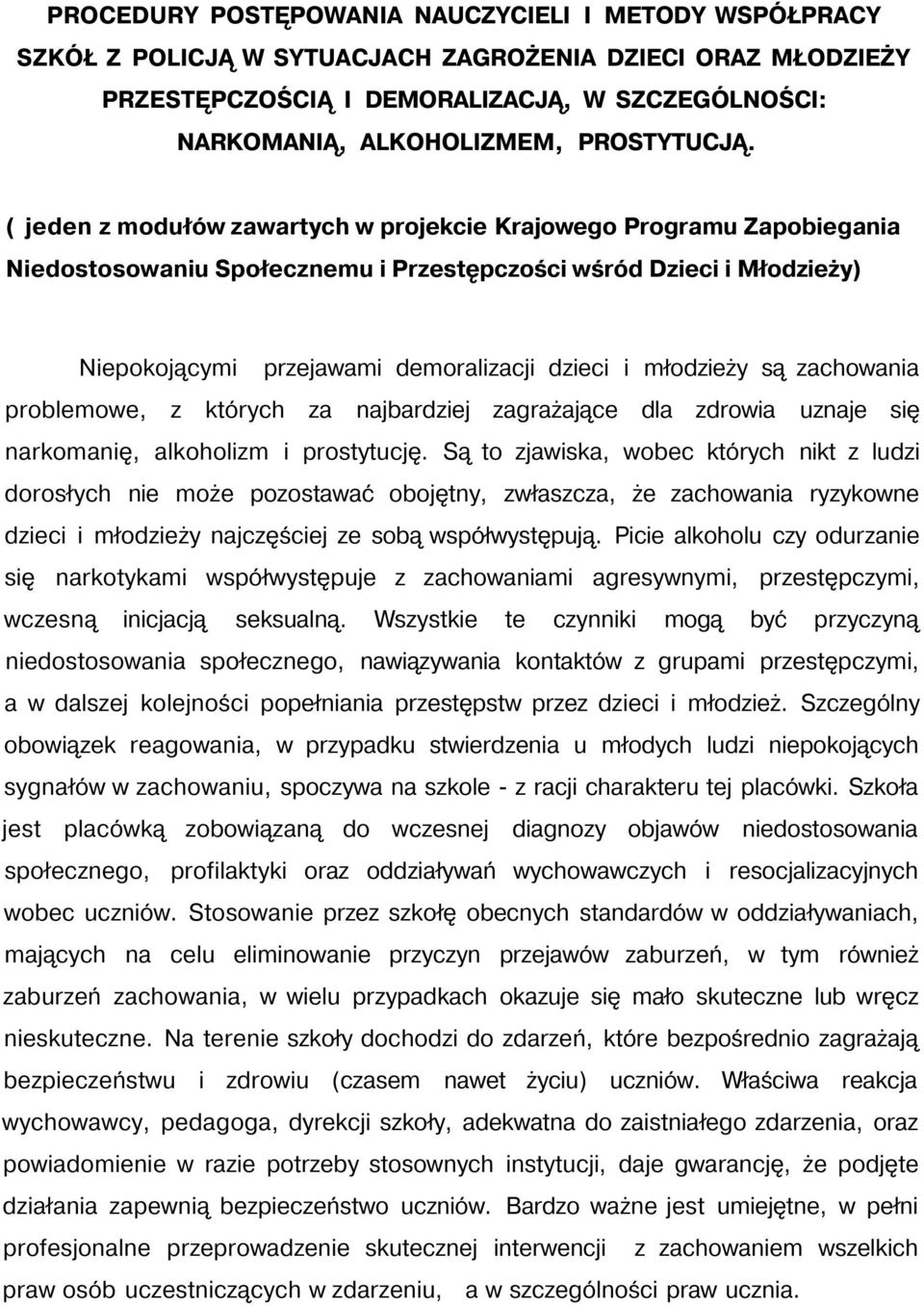 ( jeden z modułów zawartych w projekcie Krajowego Programu Zapobiegania Niedostosowaniu Społecznemu i Przestępczości wśród Dzieci i Młodzieży) Niepokojącymi przejawami demoralizacji dzieci i