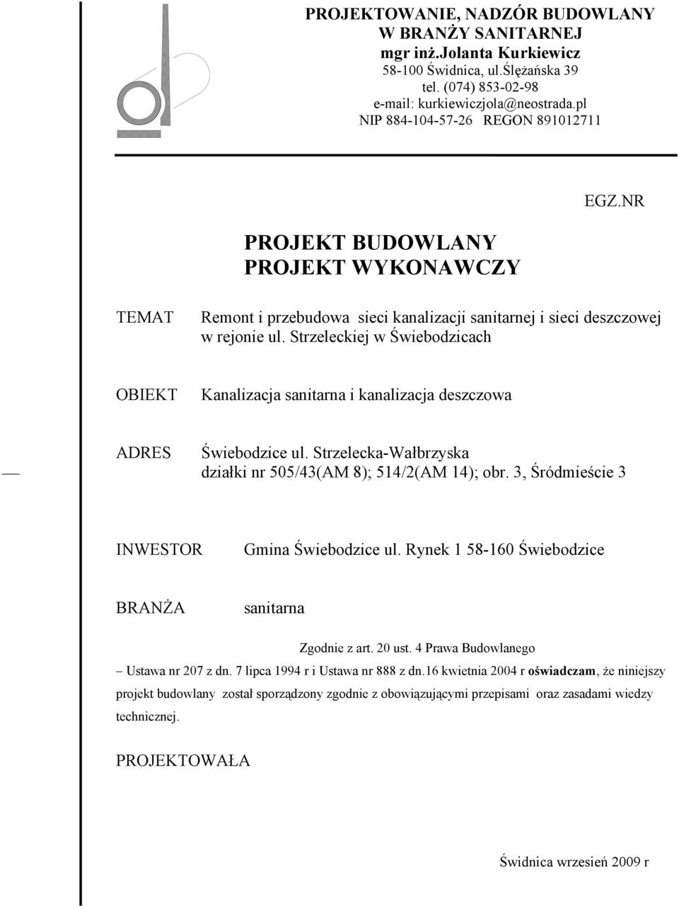 Strzeleckiej w Świebodzicach OBIEKT Kanalizacja sanitarna i kanalizacja deszczowa ADRES Świebodzice ul. Strzelecka-Wałbrzyska działki nr 505/43(AM 8); 514/2(AM 14); obr.