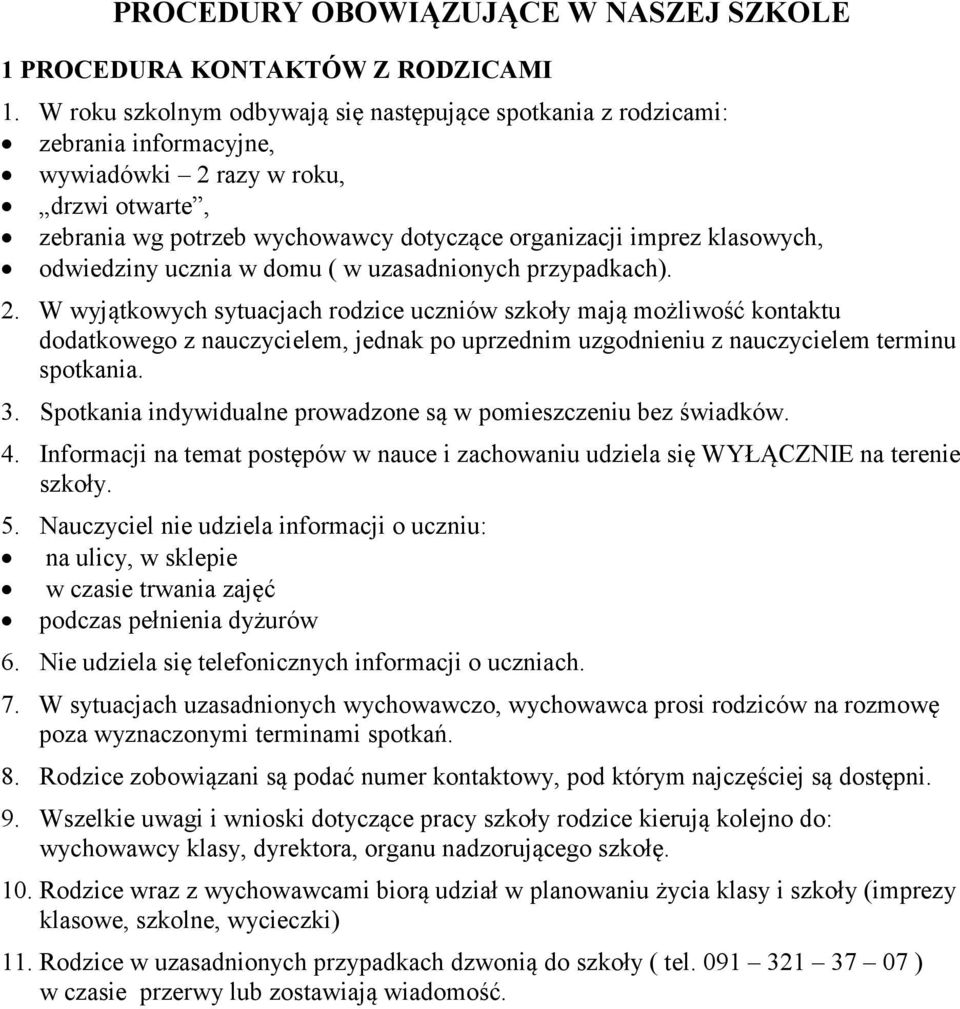 odwiedziny ucznia w domu ( w uzasadnionych przypadkach). 2.