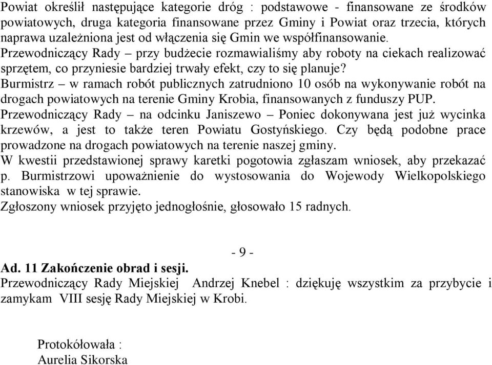 Burmistrz w ramach robót publicznych zatrudniono 10 osób na wykonywanie robót na drogach powiatowych na terenie Gminy Krobia, finansowanych z funduszy PUP.