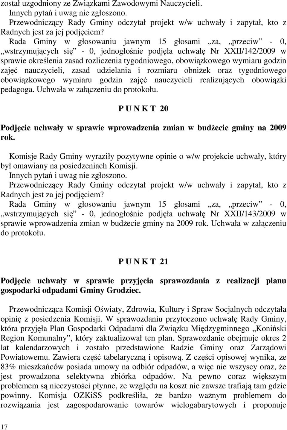 wymiaru godzin zajęć nauczycieli, zasad udzielania i rozmiaru obniŝek oraz tygodniowego obowiązkowego wymiaru godzin zajęć nauczycieli realizujących obowiązki pedagoga.