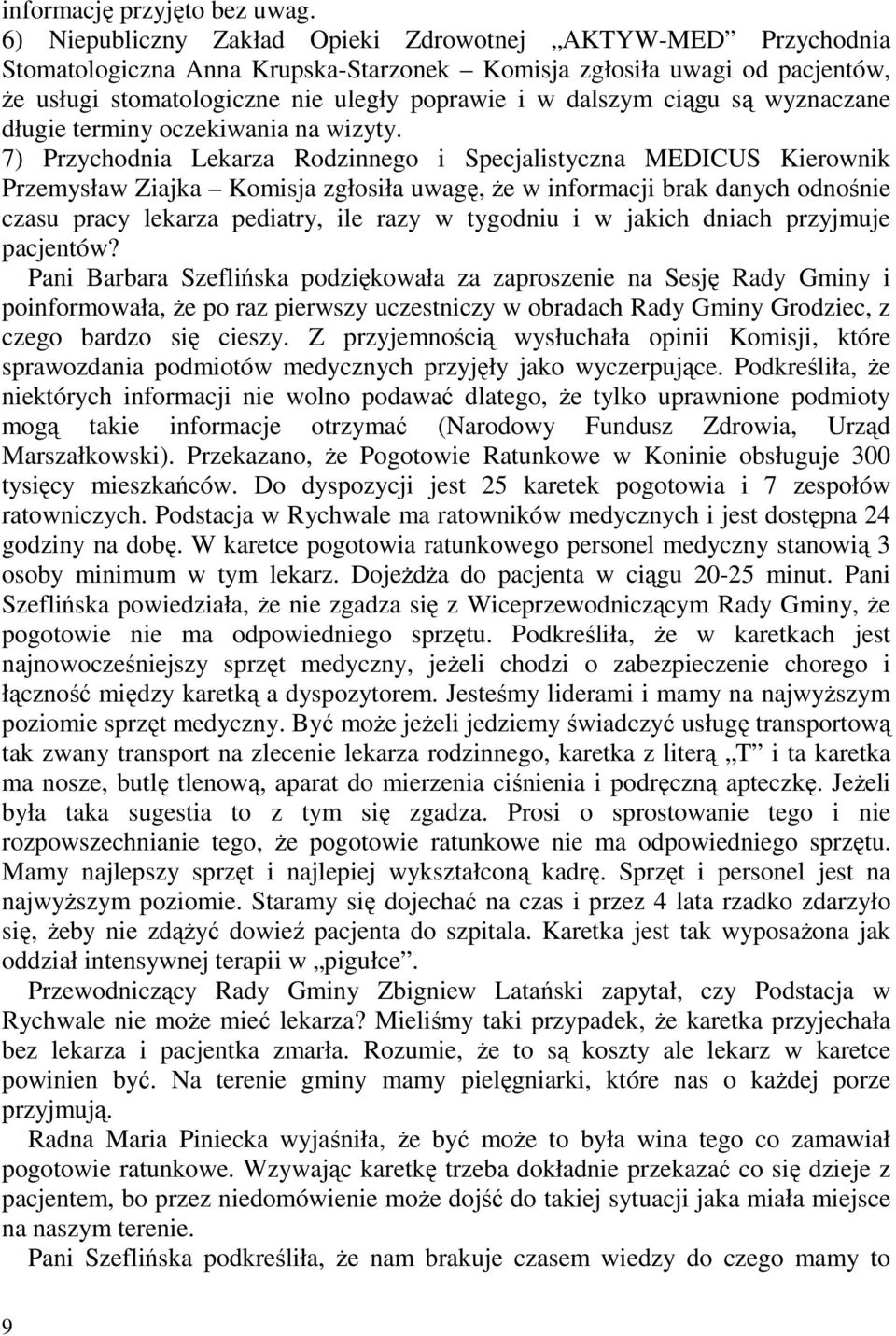 ciągu są wyznaczane długie terminy oczekiwania na wizyty.