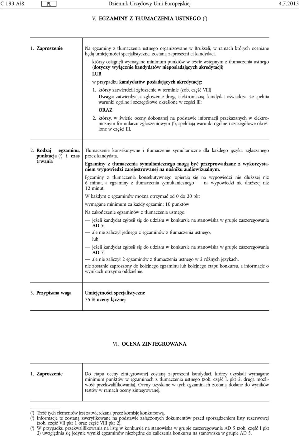 punktów w teście wstępnym z tłumaczenia ustnego (dotyczy wyłącznie kandydatów nieposiadających akredytacji) LUB w przypadku kandydatów posiadających akredytację: 1.