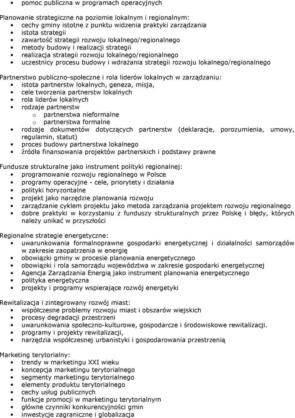 Partnerstwo publiczno-społeczne i rola liderów lokalnych w zarządzaniu: istota partnerstw lokalnych, geneza, misja, cele tworzenia partnerstw lokalnych rola liderów lokalnych rodzaje partnerstw o