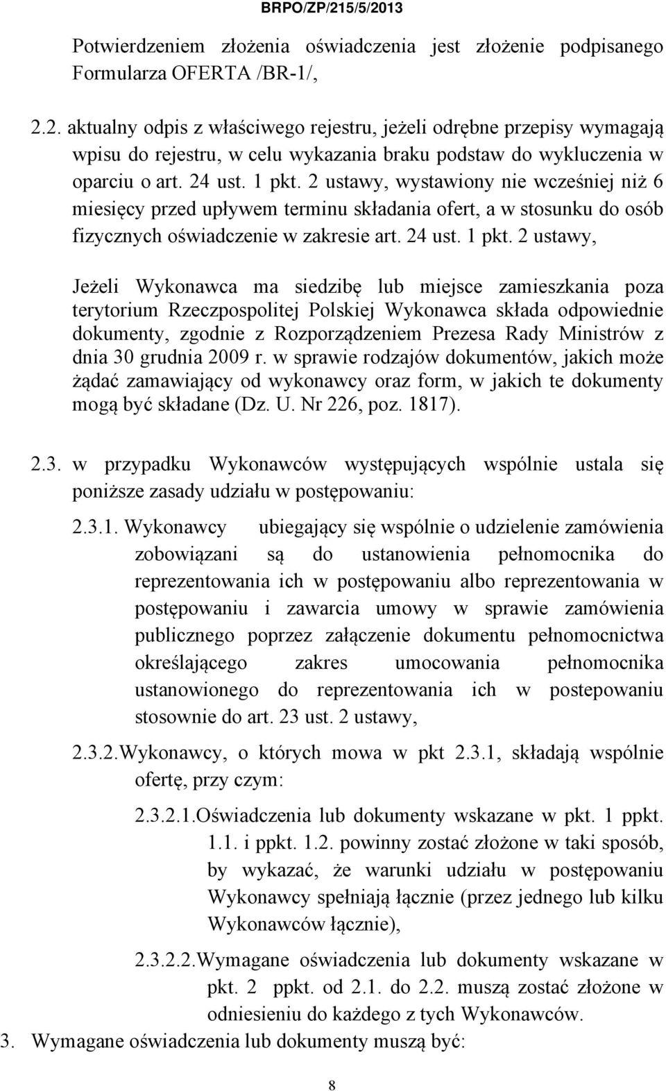 2 ustawy, wystawiony nie wcześniej niż 6 miesięcy przed upływem terminu składania ofert, a w stosunku do osób fizycznych oświadczenie w zakresie art. 24 ust. 1 pkt.