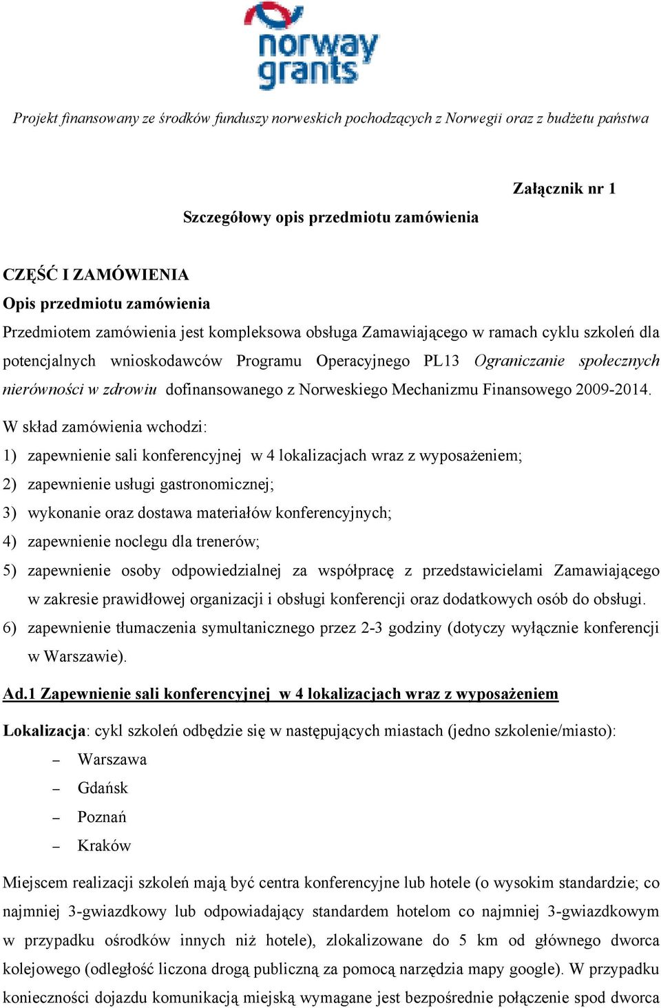 dofinansowanego z Norweskiego Mechanizmu Finansowego 2009-2014.
