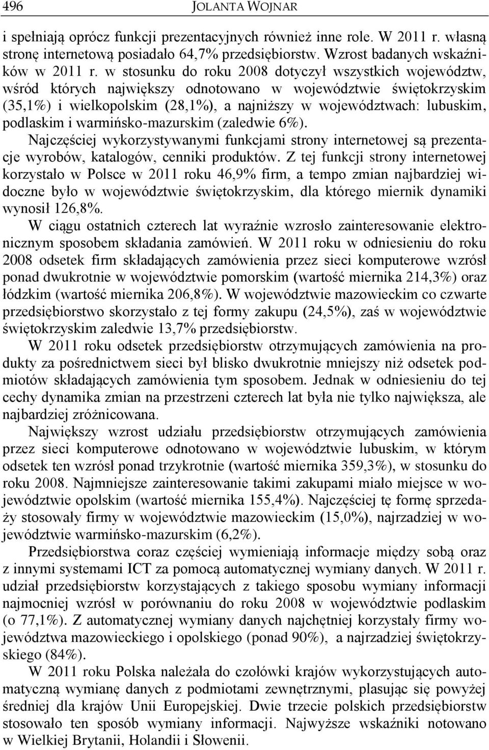 warmńsko-mazurskm (zaledwe 6%). Najczęścej wykorzystywaym fukcjam stroy teretowej są prezetacje wyrobów, katalogów, cek produktów.