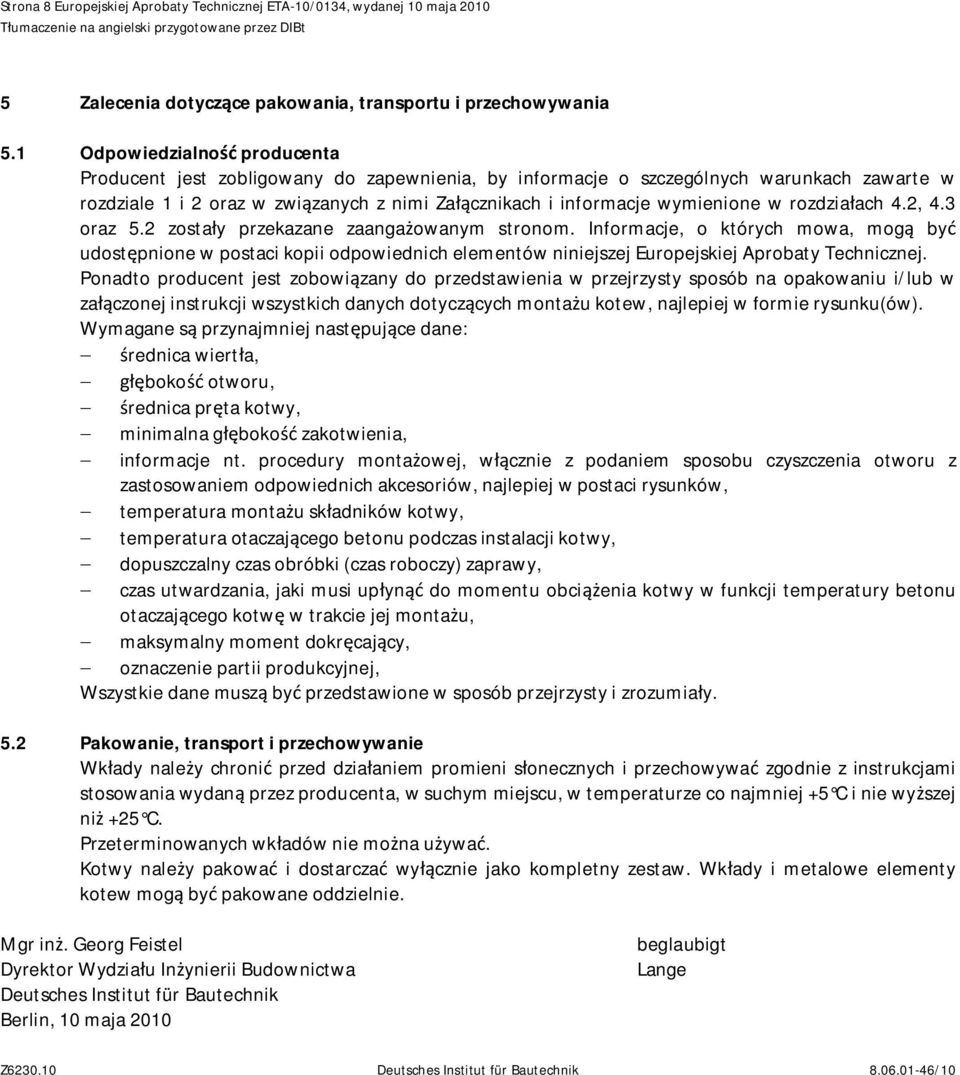 rozdzia ach 4.2, 4.3 oraz 5.2 zosta y przekazane zaanga owanym stronom.