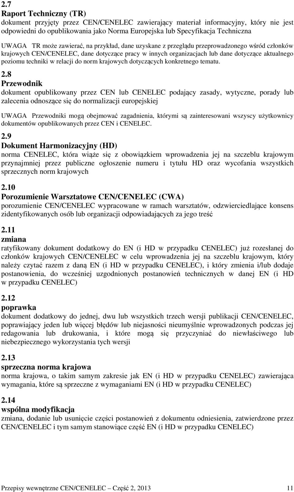 w relacji do norm krajowych dotyczących konkretnego tematu. 2.