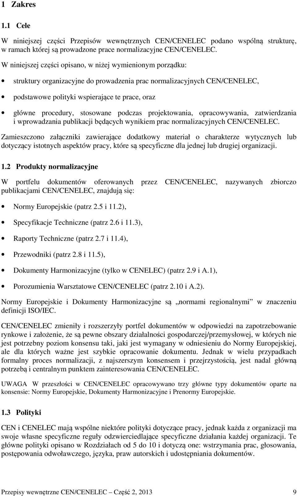 stosowane podczas projektowania, opracowywania, zatwierdzania i wprowadzania publikacji będących wynikiem prac normalizacyjnych CEN/CENELEC.