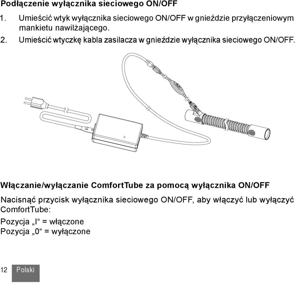 Umieścić wtyczkę kabla zasilacza w gnieździe wyłącznika sieciowego ON/OFF.