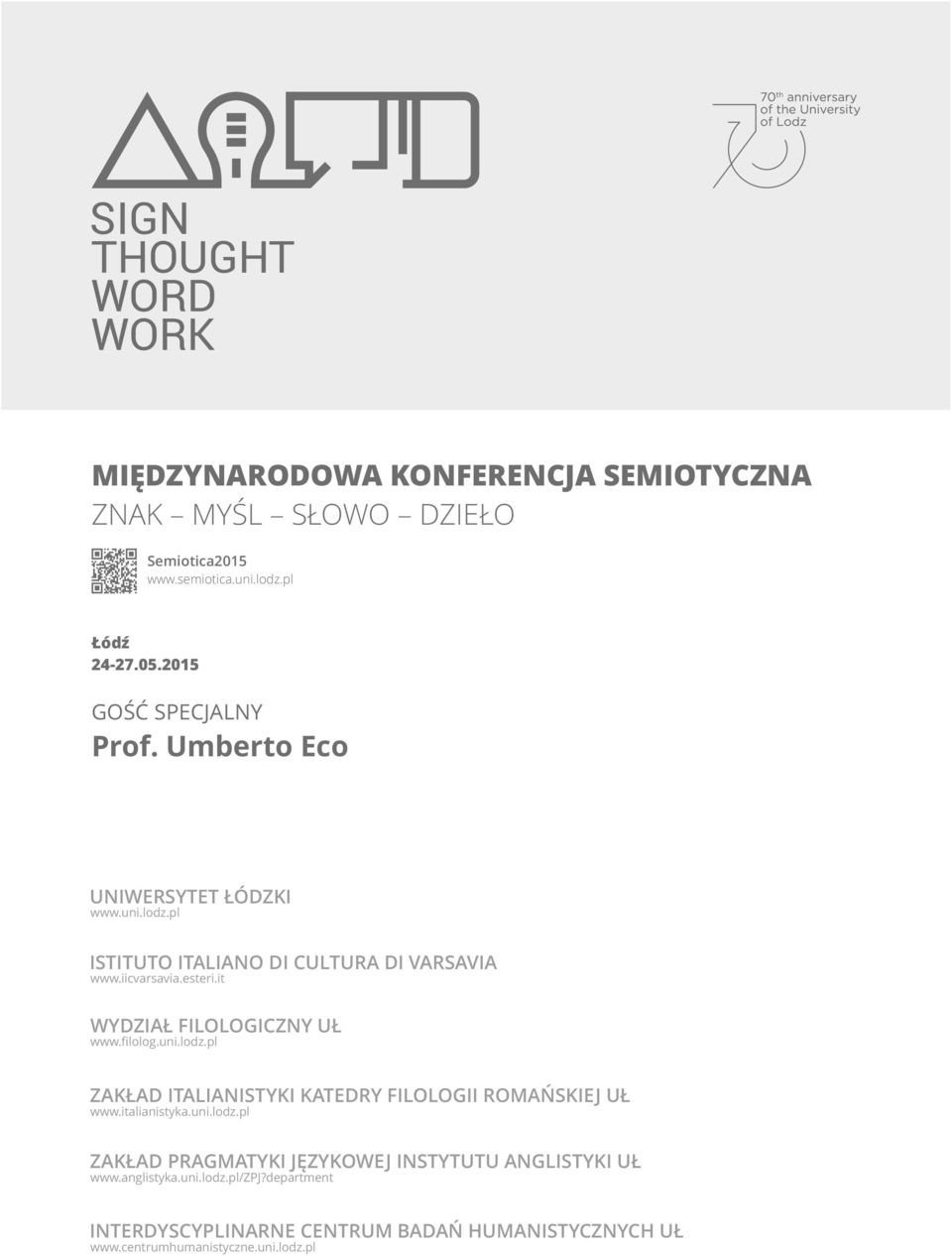 it WYDZIAŁ FILOLOGICZNY UŁ www.ﬁlolog.uni.lodz.pl ZAKŁAD ITALIANISTYKI KATEDRY FILOLOGII ROMAŃSKIEJ UŁ www.italianistyka.uni.lodz.pl ZAKŁAD PRAGMATYKI JĘZYKOWEJ INSTYTUTU ANGLISTYKI UŁ www.