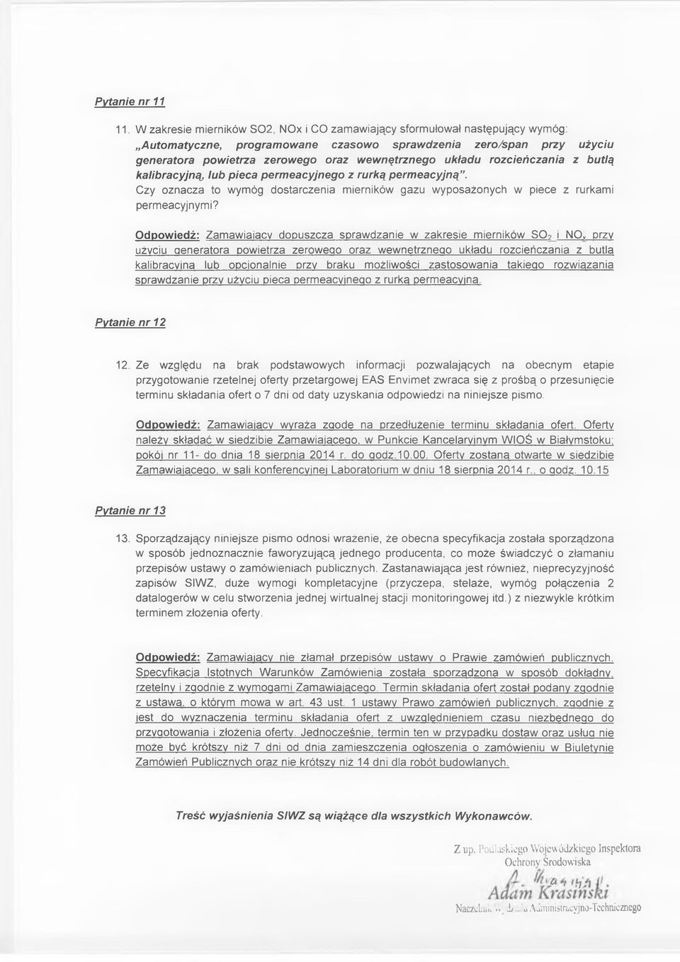 układu rozcieńczania z butlą kalibracyjną, lub pieca permeacyjnego z rurką perm eacyjną. Czy oznacza to wymóg dostarczenia mierników gazu wyposażonych w piece z rurkami permeacyjnymi?