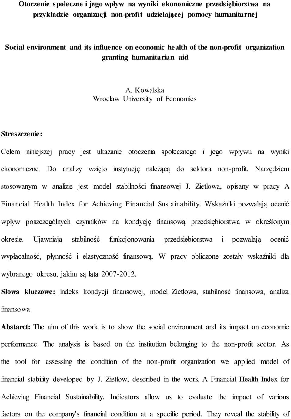 Kowalska Wroclaw University of Economics Streszczenie: Celem niniejszej pracy jest ukazanie otoczenia społecznego i jego wpływu na wyniki ekonomiczne.