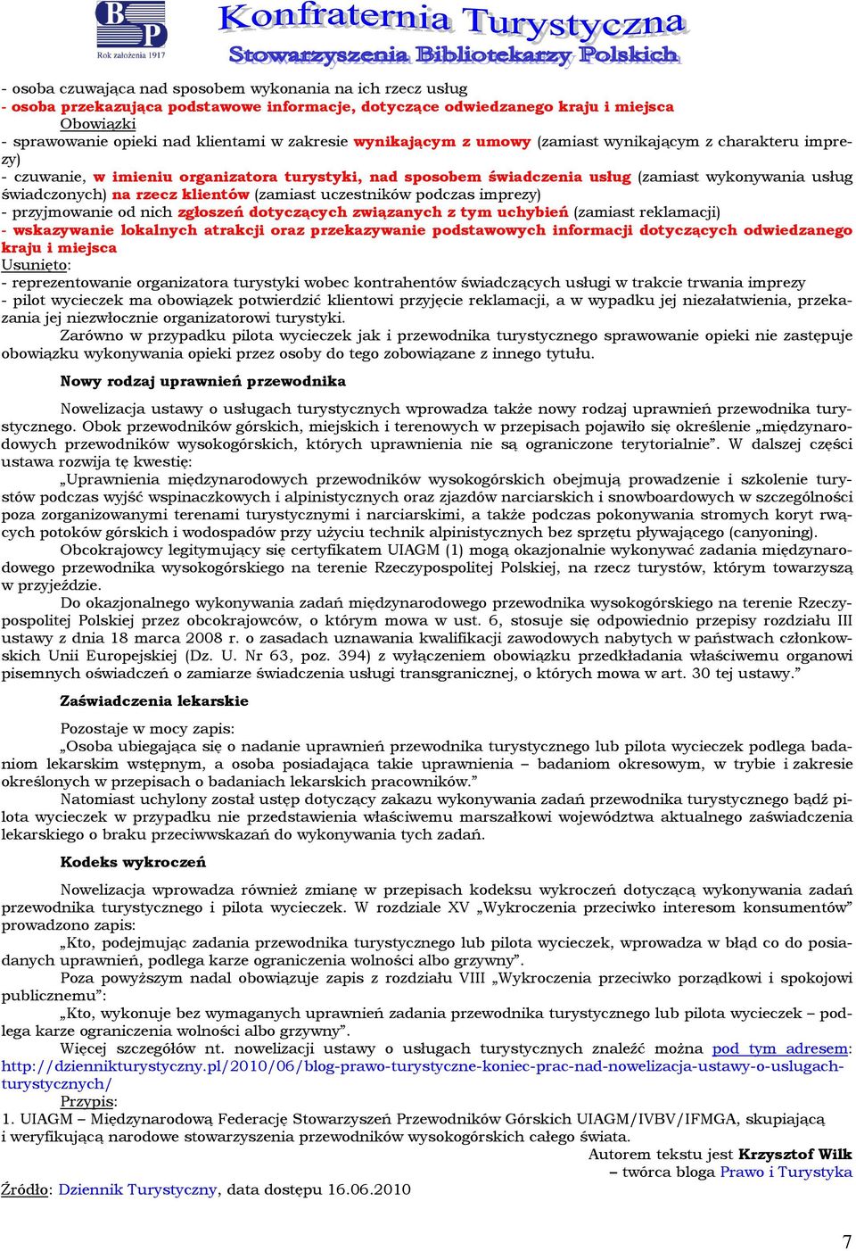 pdczas imprezy) - przyjmwanie d nich zgłszeń dtyczących związanych z tym uchybień (zamiast reklamacji) - wskazywanie lkalnych atrakcji raz przekazywanie pdstawwych infrmacji dtyczących dwiedzaneg