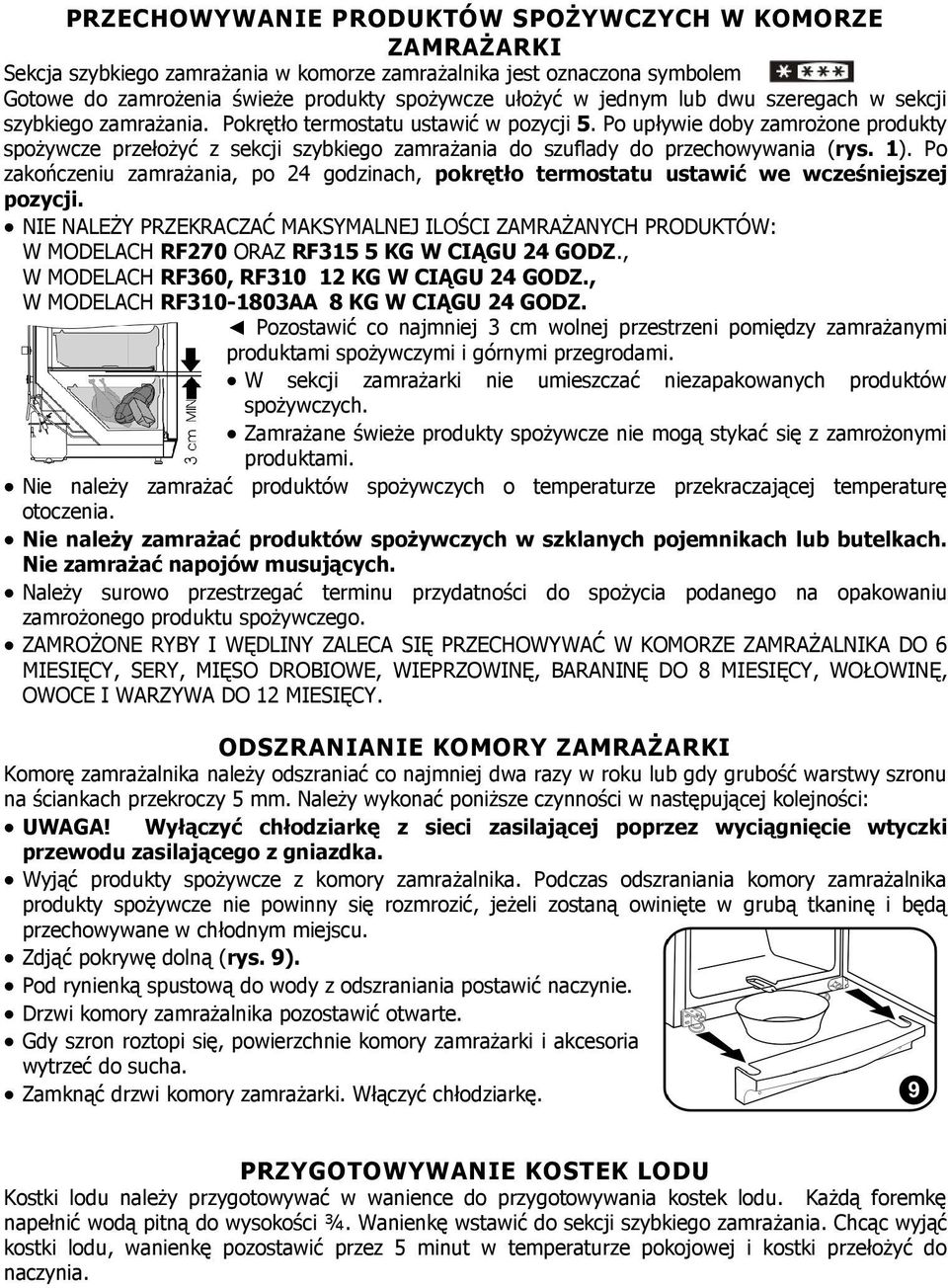Po upływie doby zamroŝone produkty spoŝywcze przełoŝyć z sekcji szybkiego zamraŝania do szuflady do przechowywania (rys. 1).