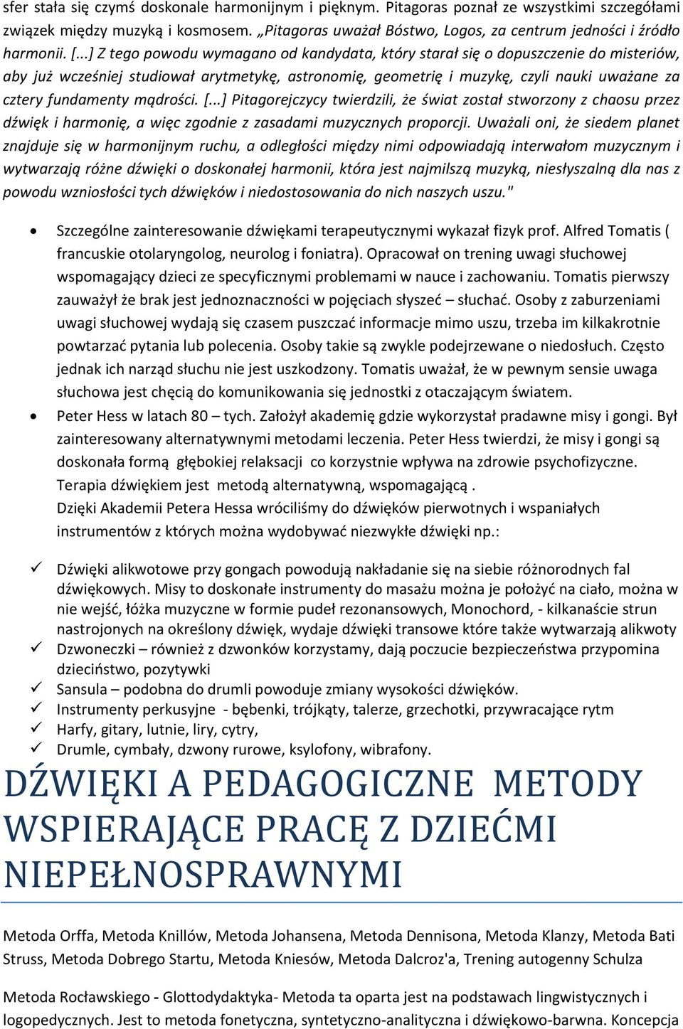 ..] Pitagrejczycy twierdzili, że świat zstał stwrzny z chasu przez dźwięk i harmnię, a więc zgdnie z zasadami muzycznych prprcji.