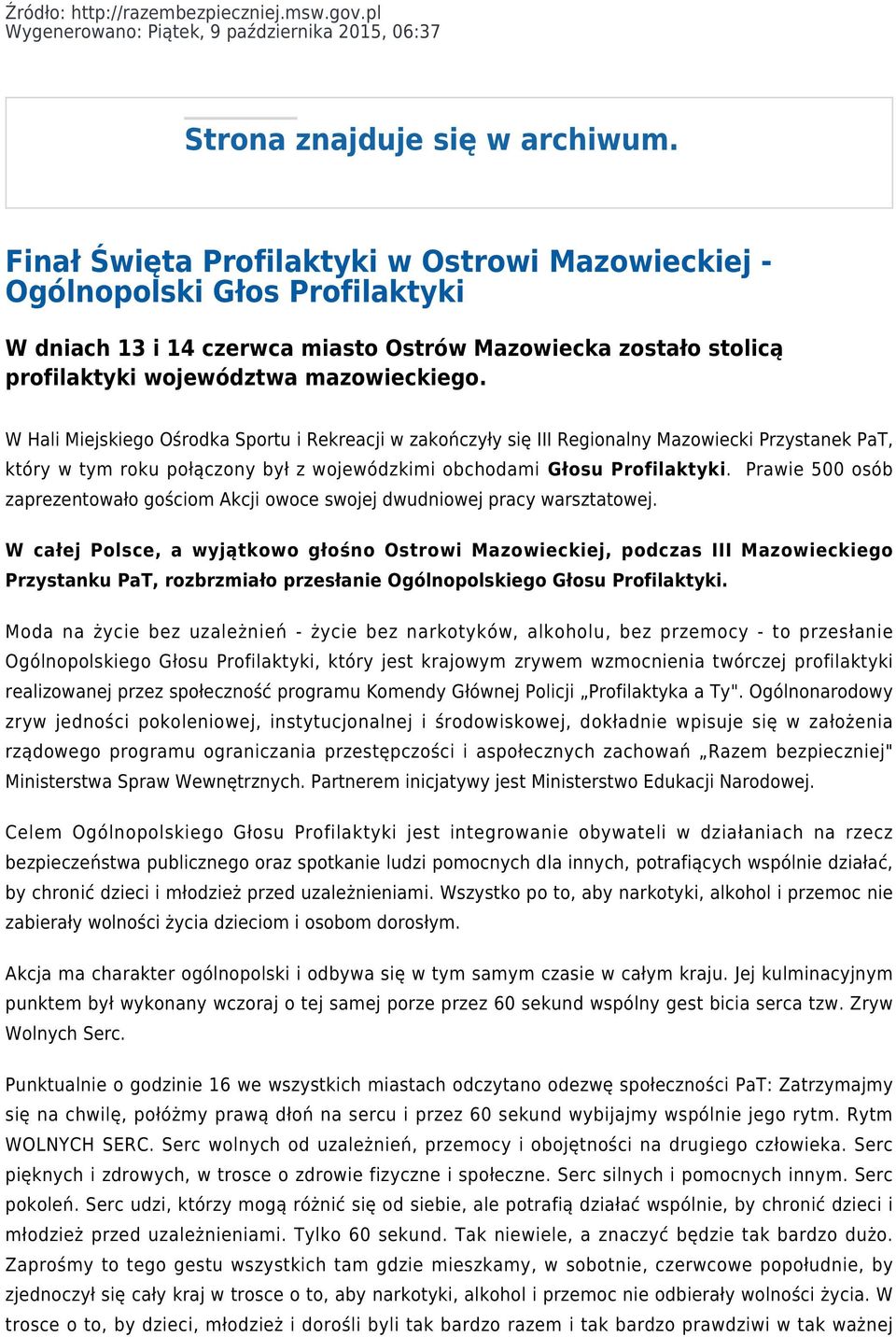 W Hali Miejskiego Ośrodka Sportu i Rekreacji w zakończyły się III Regionalny Mazowiecki Przystanek PaT, który w tym roku połączony był z wojewódzkimi obchodami Głosu Profilaktyki.