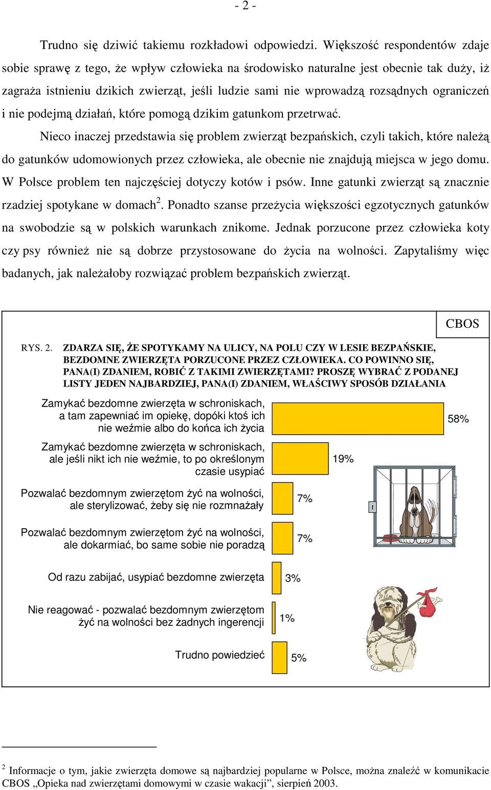 ograniczeń i nie podejmą działań, które pomogą dzikim gatunkom przetrwać.