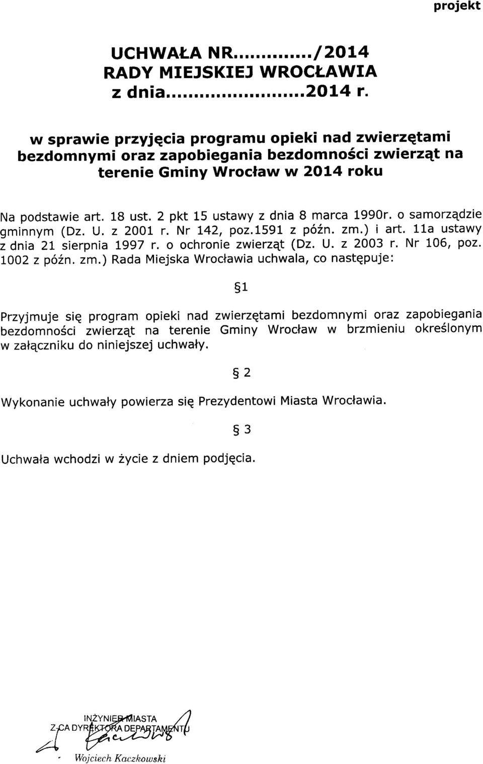 2 pkt 15 ustawy z dnia 8 marca 1990r. o samorz¹dzie gminnym (Dz. U. z 2001 r. Nr 142, poz.1591 z póÿno zm.) i art. 11a ustawy z dnia 21 sierpnia 1997 r. o ochronie zwierz¹t (Dz. U. z 2003 r.