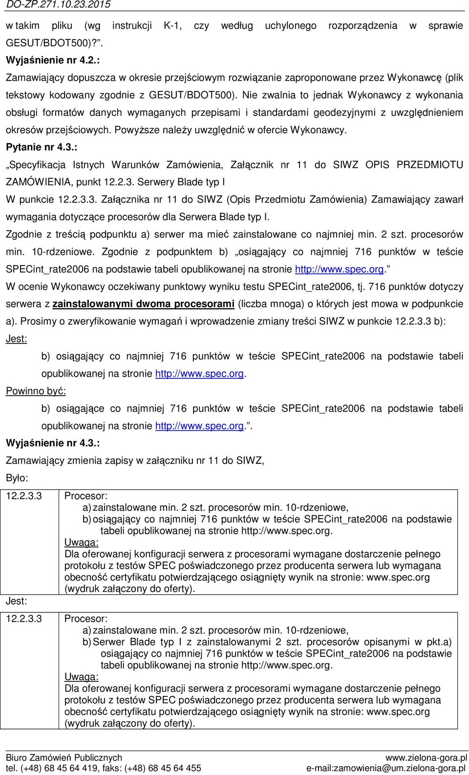 Nie zwalnia to jednak Wykonawcy z wykonania obsługi formatów danych wymaganych przepisami i standardami geodezyjnymi z uwzględnieniem okresów przejściowych.