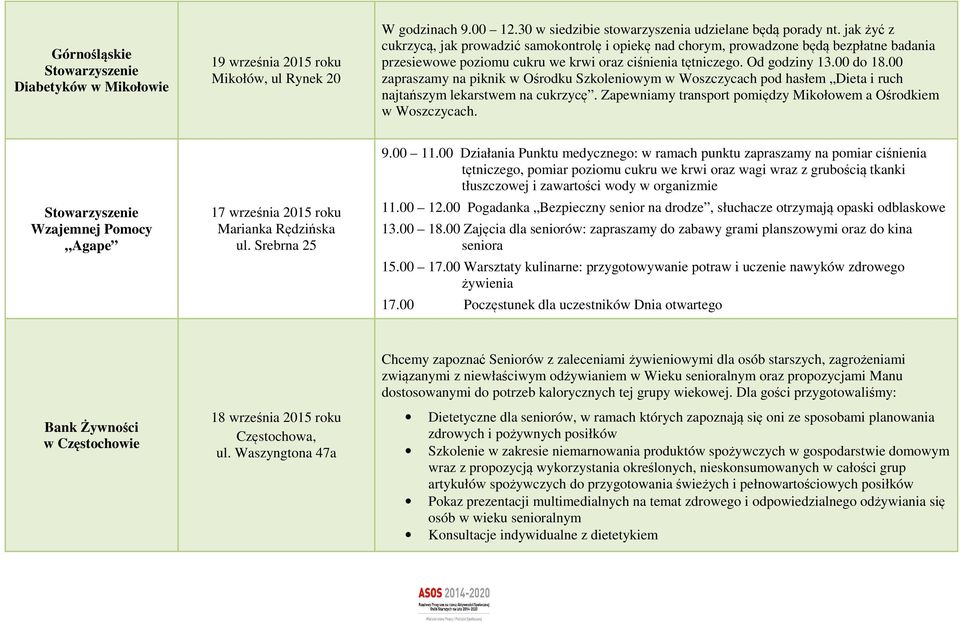 00 zapraszamy na piknik w Ośrodku Szkoleniowym w Woszczycach pod hasłem Dieta i ruch najtańszym lekarstwem na cukrzycę. Zapewniamy transport pomiędzy Mikołowem a Ośrodkiem w Woszczycach.