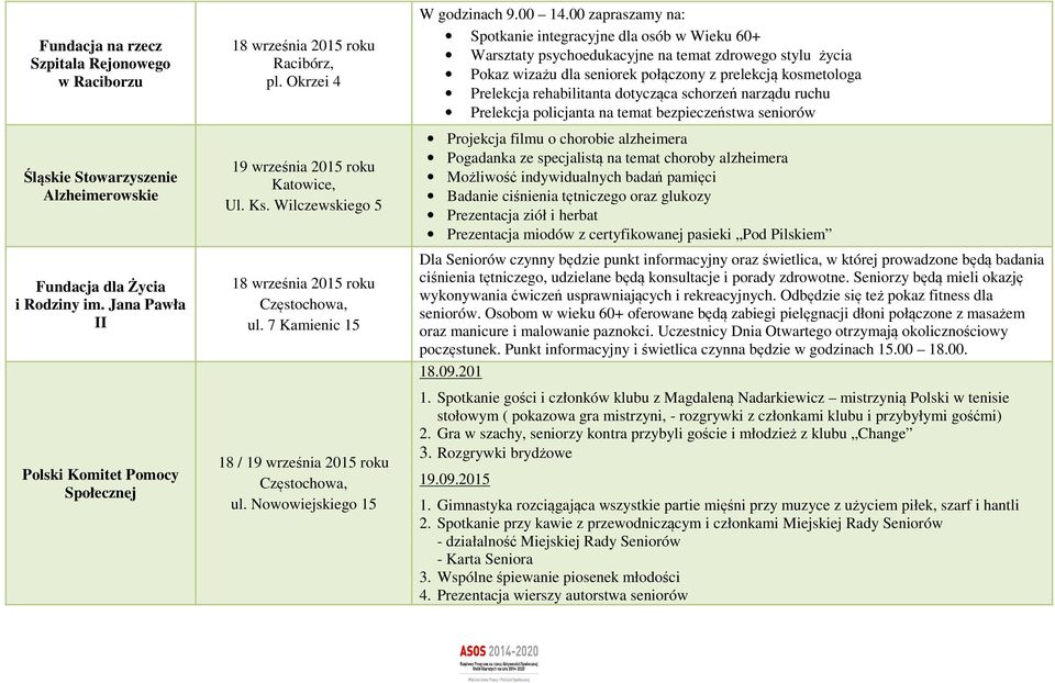 00 zapraszamy na: Spotkanie integracyjne dla osób w Wieku 60+ Warsztaty psychoedukacyjne na temat zdrowego stylu życia Pokaz wizażu dla seniorek połączony z prelekcją kosmetologa Prelekcja