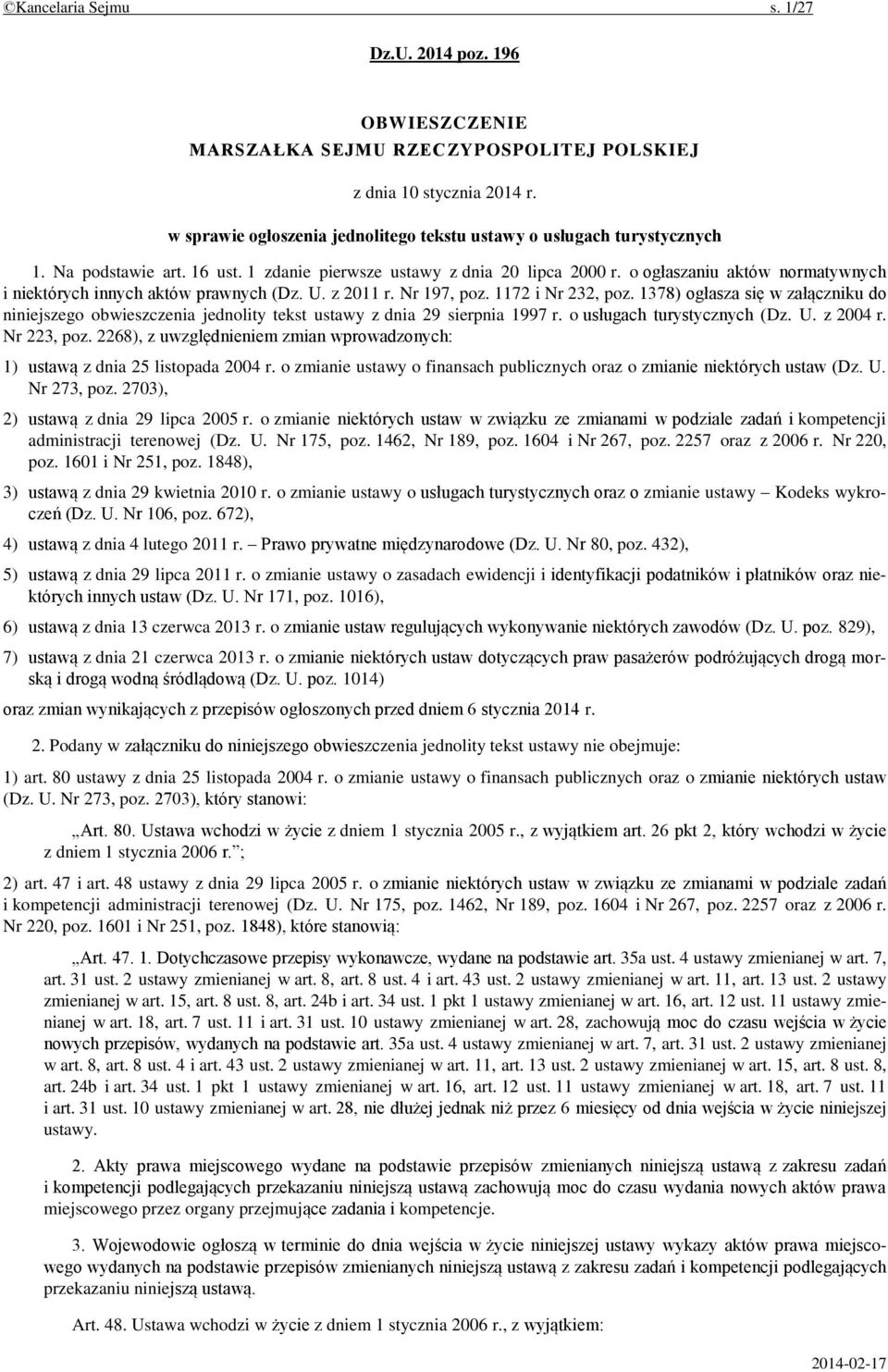 o ogłaszaniu aktów normatywnych i niektórych innych aktów prawnych (Dz. U. z 2011 r. Nr 197, poz. 1172 i Nr 232, poz.