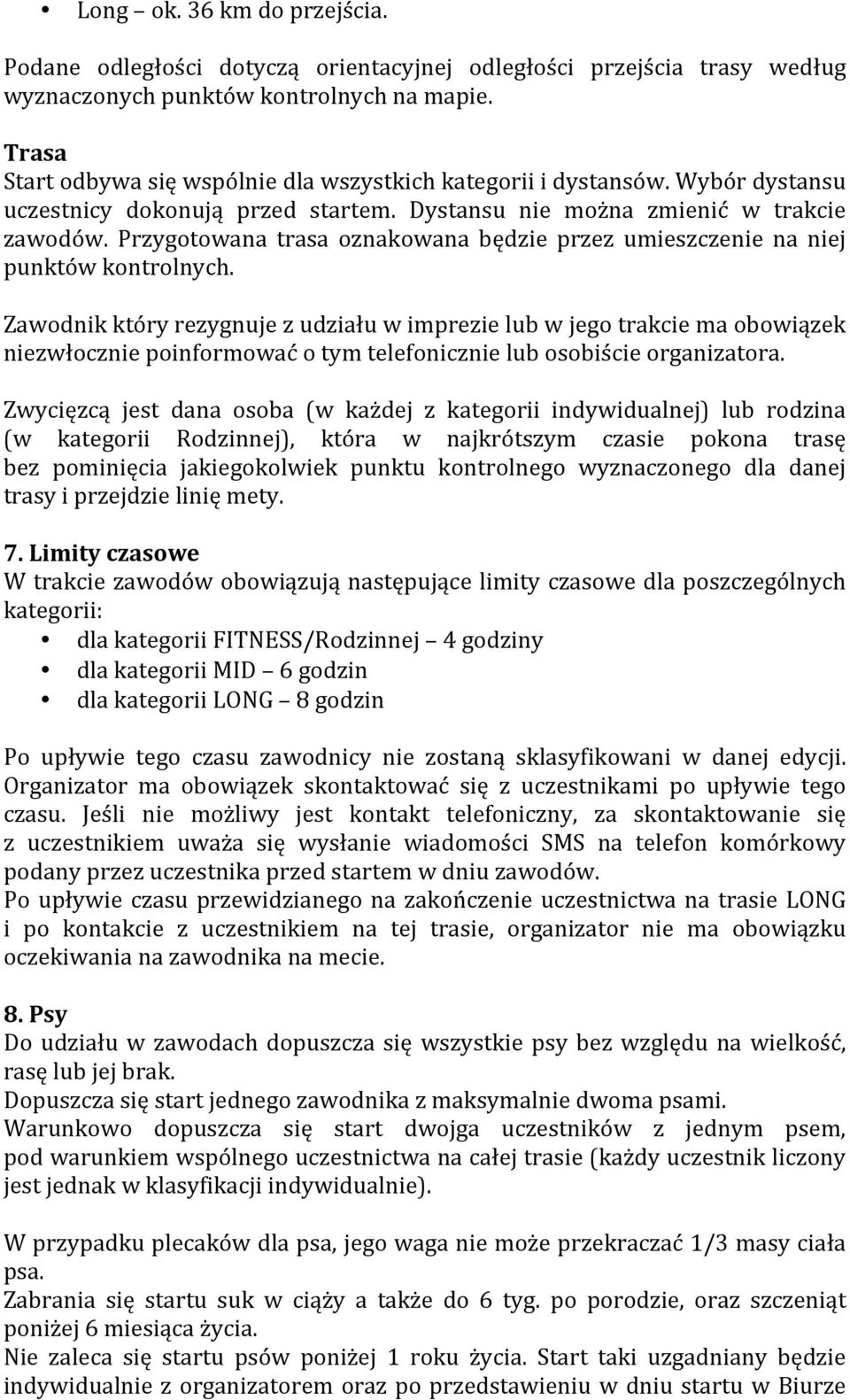Przygotowana trasa oznakowana będzie przez umieszczenie na niej punktów kontrolnych.