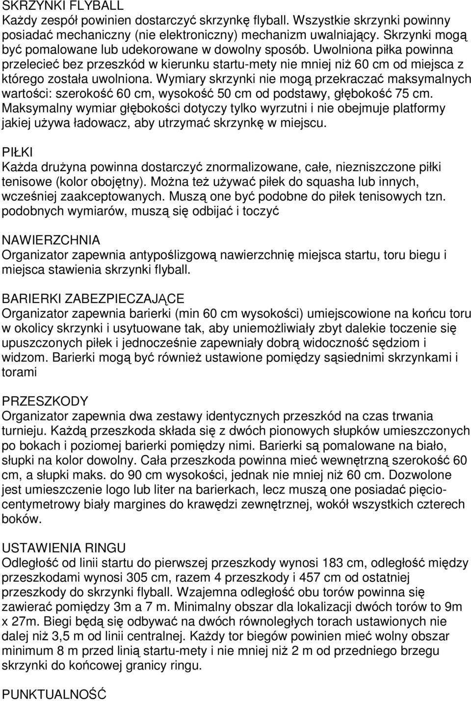 Wymiary skrzynki nie mog przekracza maksymalnych wartoci: szeroko 60 cm, wysoko 50 cm od podstawy, głboko 75 cm.