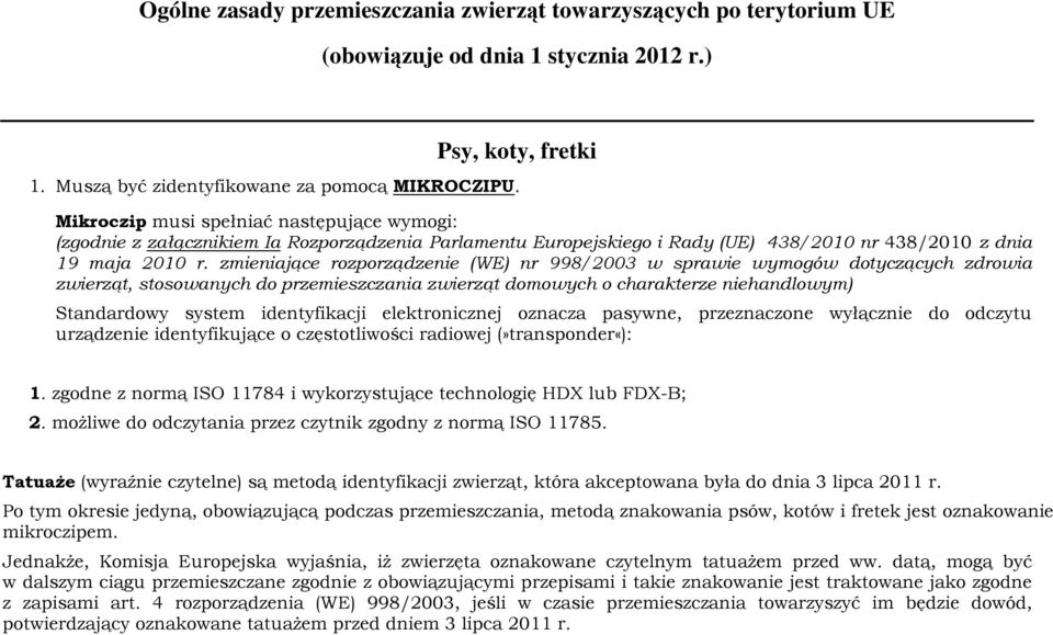 zmieniające rozporządzenie (WE) nr 998/2003 w sprawie wymogów dotyczących zdrowia zwierząt, stosowanych do przemieszczania zwierząt domowych o charakterze niehandlowym) Standardowy system