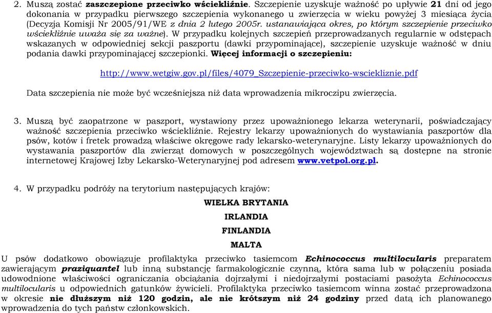 lutego 2005r. ustanawiająca okres, po którym szczepienie przeciwko wściekliźnie uważa się za ważne).
