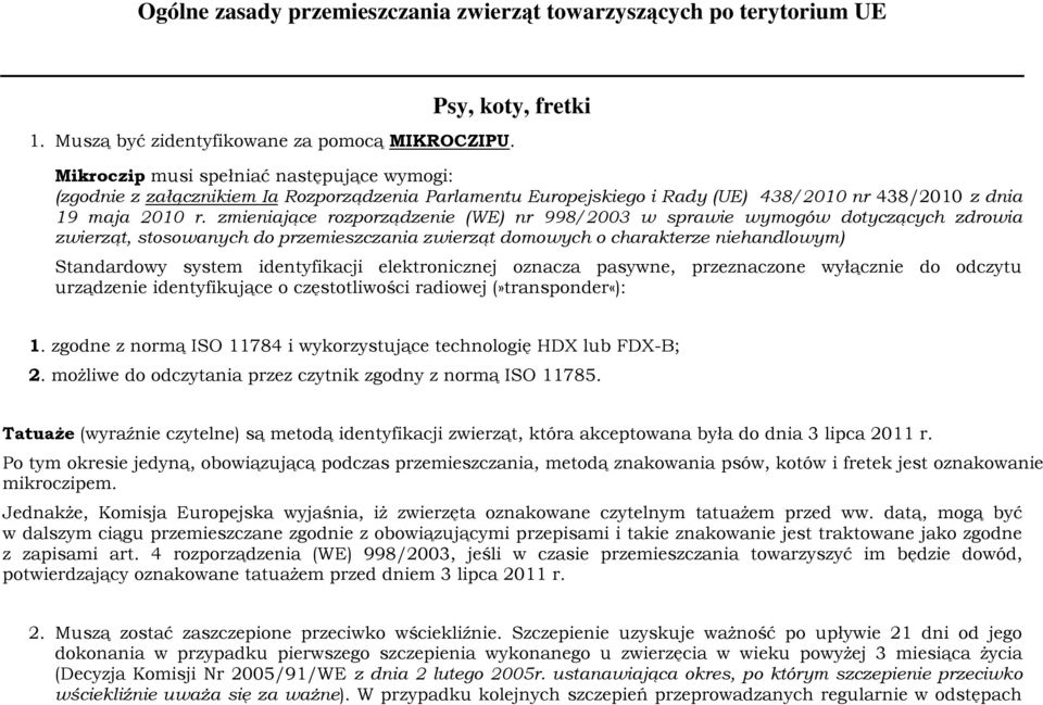 zmieniające rozporządzenie (WE) nr 998/2003 w sprawie wymogów dotyczących zdrowia zwierząt, stosowanych do przemieszczania zwierząt domowych o charakterze niehandlowym) Standardowy system