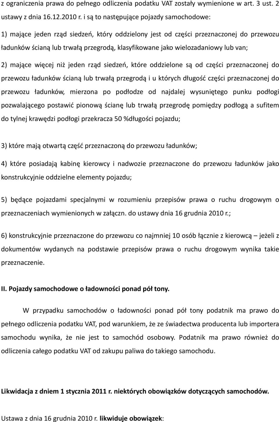 wielozadaniowy lub van; 2) mające więcej niż jeden rząd siedzeń, które oddzielone są od części przeznaczonej do przewozu ładunków ścianą lub trwałą przegrodą i u których długość części przeznaczonej