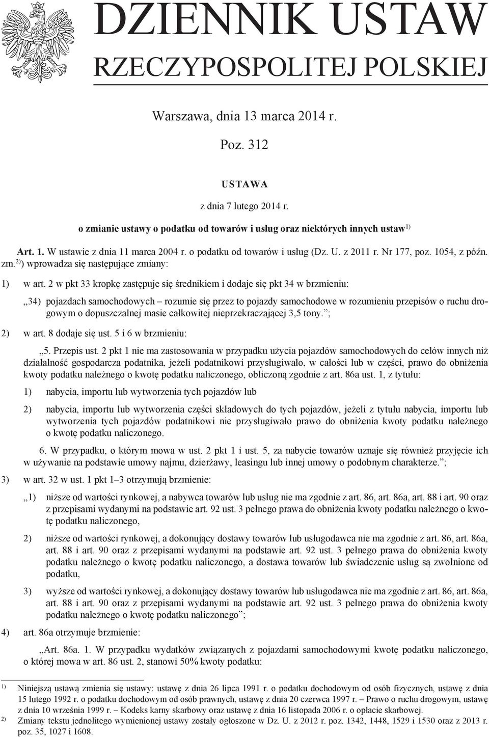 2 w pkt 33 kropkę zastępuje się średnikiem i dodaje się pkt 34 w brzmieniu: 34) pojazdach samochodowych rozumie się przez to pojazdy samochodowe w rozumieniu przepisów o ruchu drogowym o