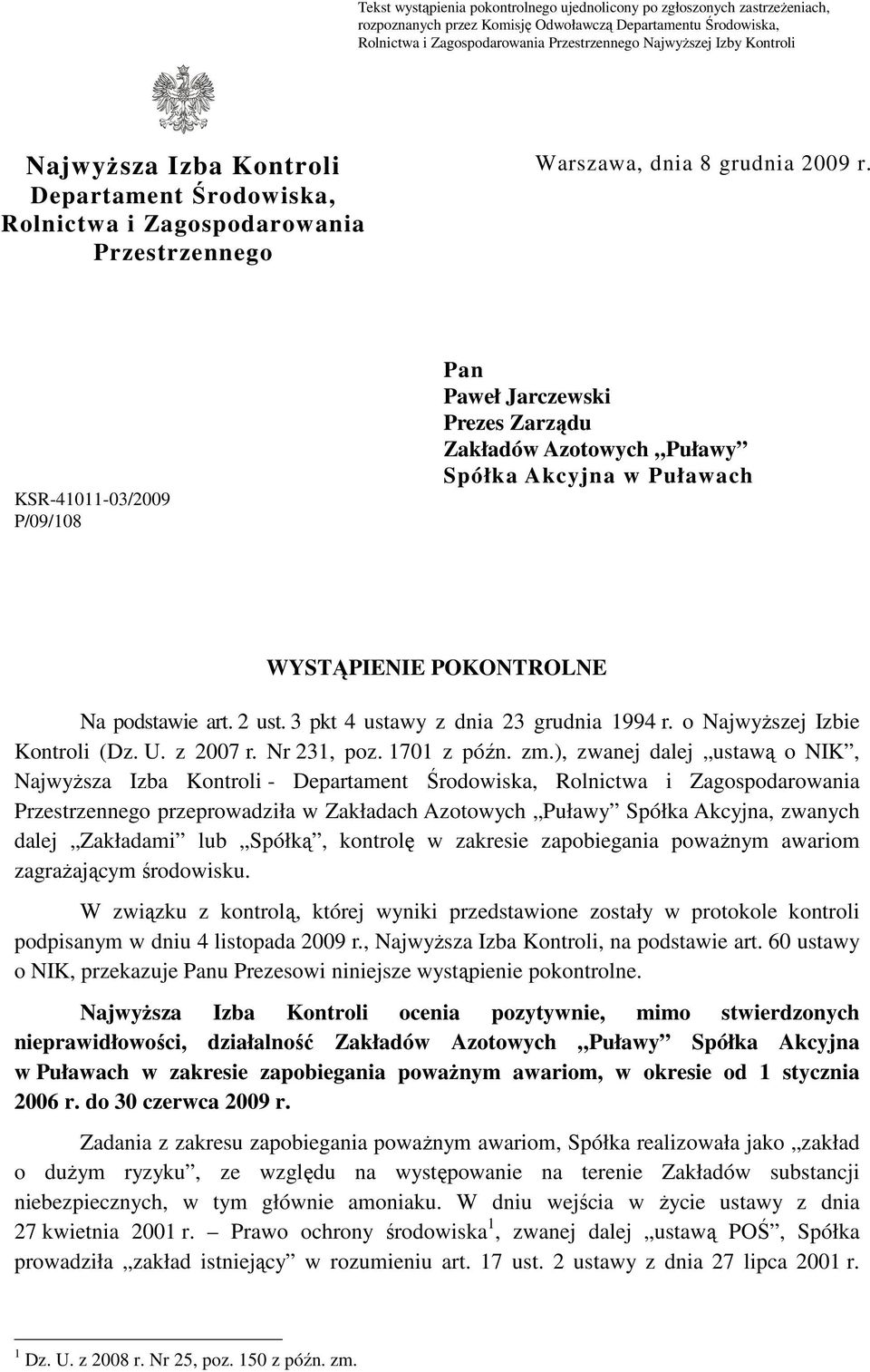 KSR-41011-03/2009 P/09/108 Pan Paweł Jarczewski Prezes Zarządu Zakładów Azotowych Puławy Spółka Akcyjna w Puławach WYSTĄPIENIE POKONTROLNE Na podstawie art. 2 ust.