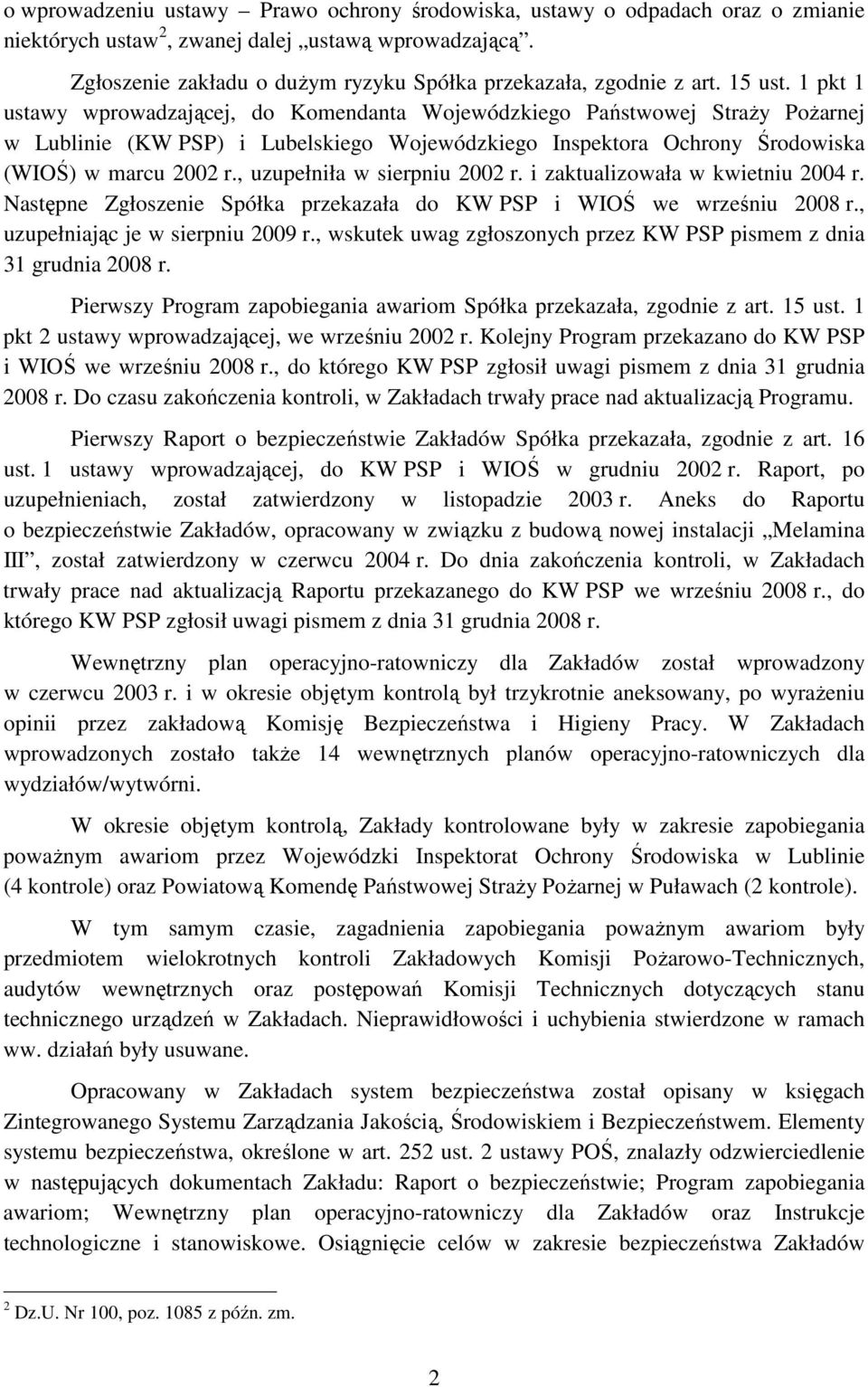 1 pkt 1 ustawy wprowadzającej, do Komendanta Wojewódzkiego Państwowej StraŜy PoŜarnej w Lublinie (KW PSP) i Lubelskiego Wojewódzkiego Inspektora Ochrony Środowiska (WIOŚ) w marcu 2002 r.