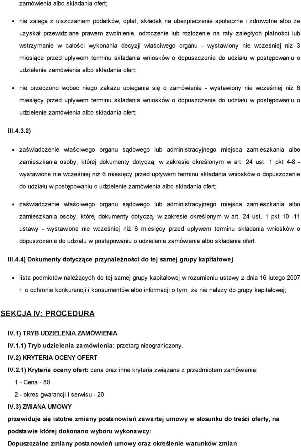 postępowaniu o udzielenie zamówienia albo składania ofert; nie orzeczono wobec niego zakazu ubiegania się o zamówienie - wystawiony nie wcześniej niż 6 miesięcy przed upływem terminu składania