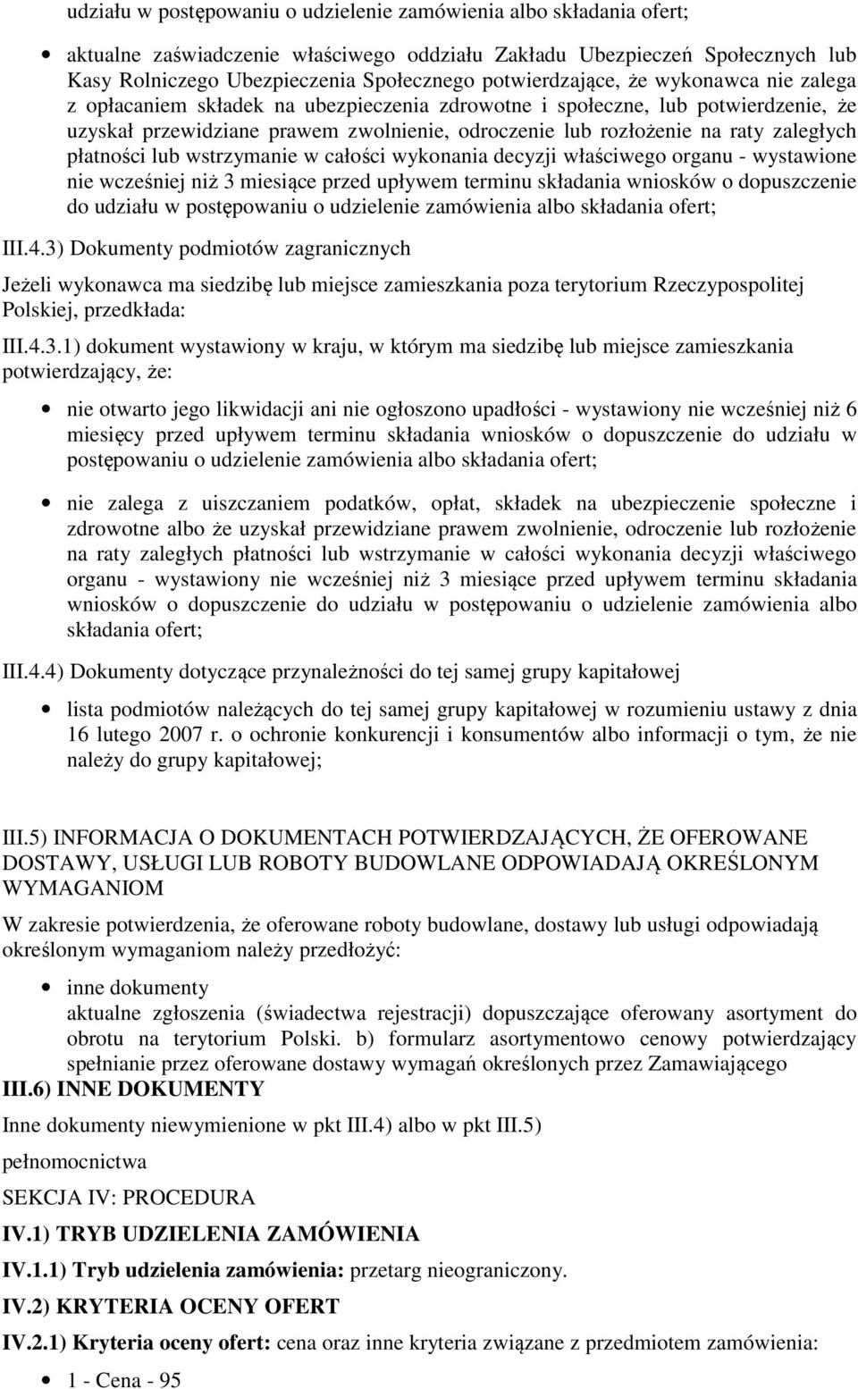 zaległych płatności lub wstrzymanie w całości wykonania decyzji właściwego organu - wystawione nie wcześniej niż 3 miesiące przed upływem terminu składania wniosków o dopuszczenie do udziału w