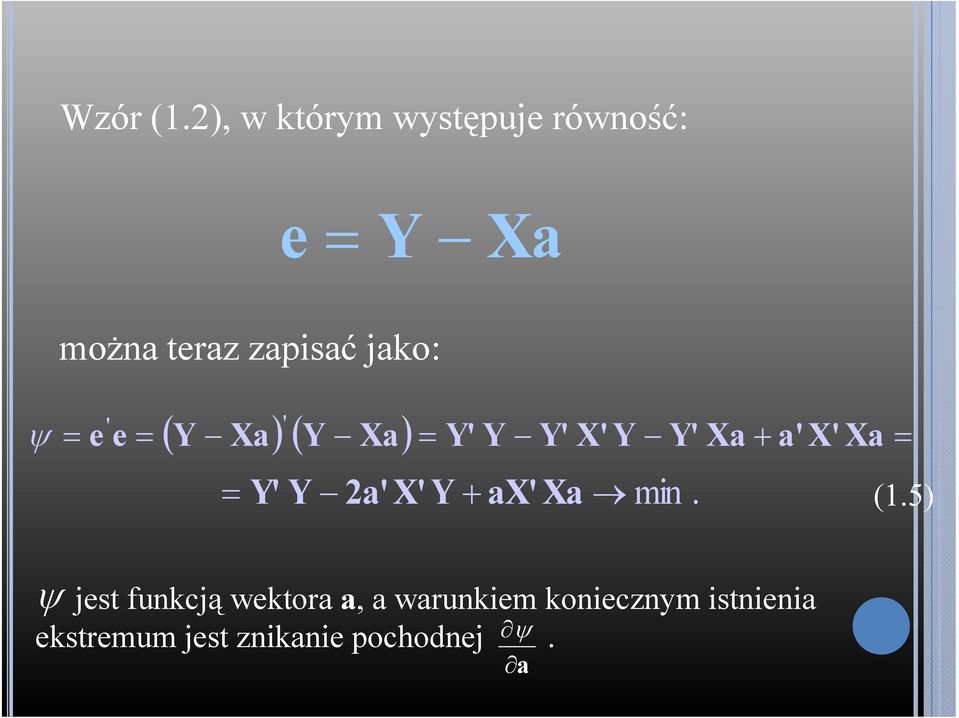 'X' X Y' Y 'X' Y X' X min (5) ψ jest funkcją wektor,