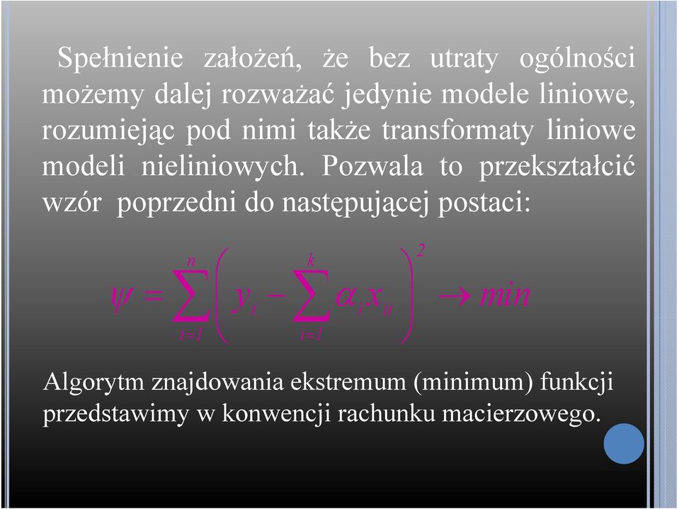 poprzedni ido nstępującej j postci: n k ψ t t i y α i it min Algorytm znjdowni ekstremum